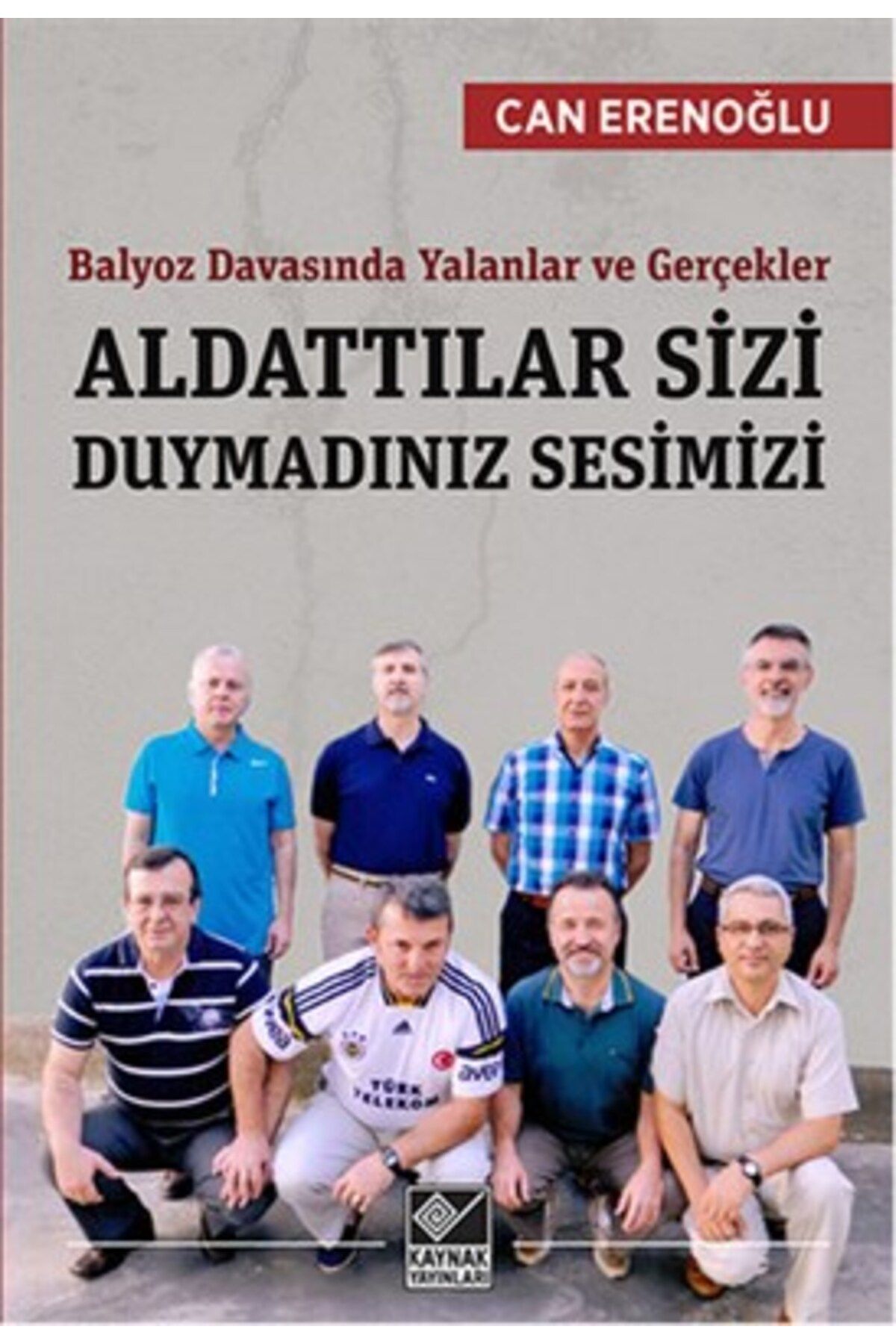 Destek Yayınları Aldattılar Sizi Duymadınız Sesimizi Balyoz Davasında Yalanlar ve Gerçekler
