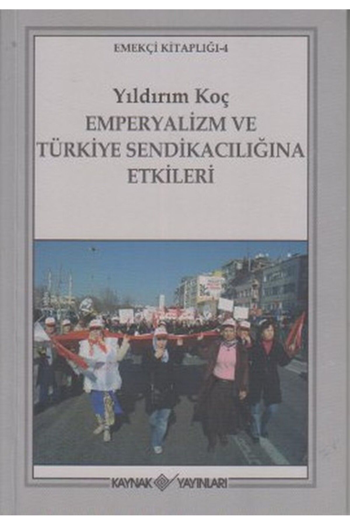 Karma Kitaplar Emperyalizm ve Türkiye Sendikacılığına Etkileri kitap (Korunakli Posetle)