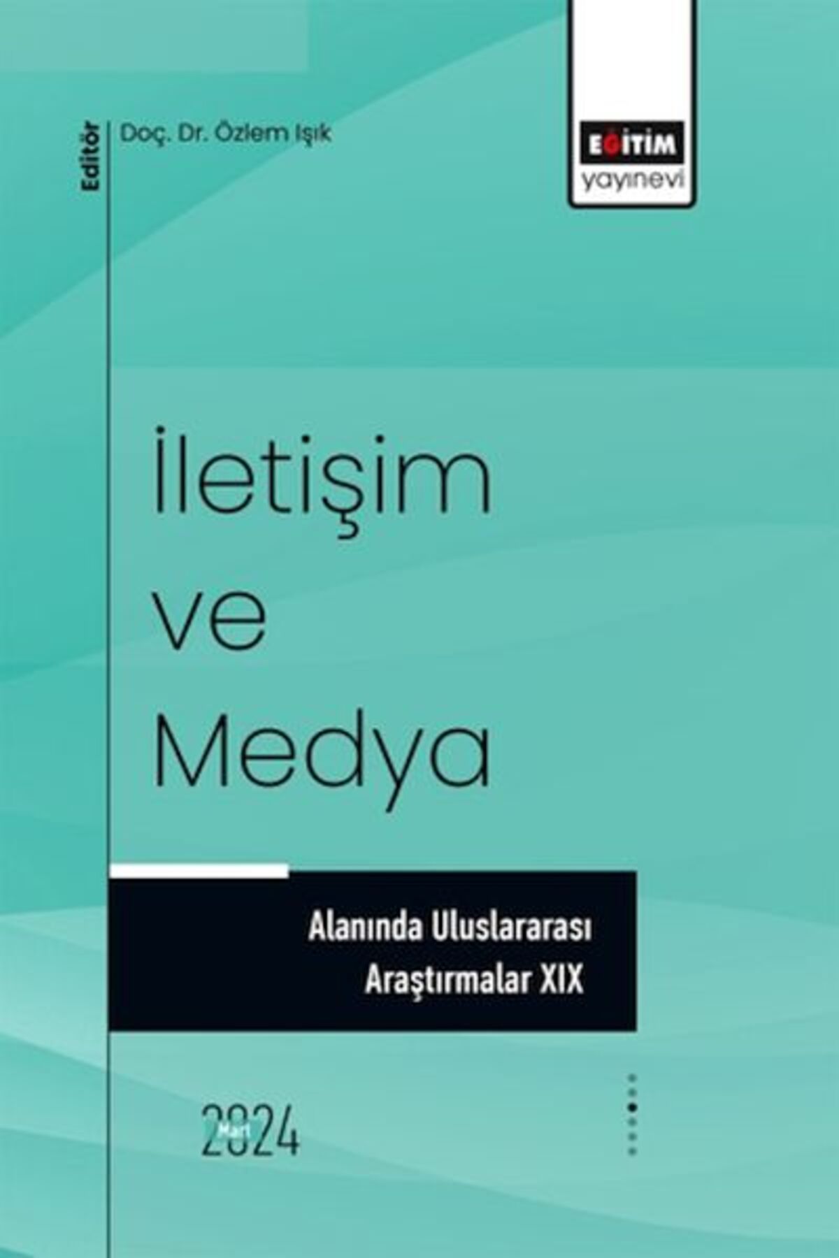 Destek Yayınları İletişim Ve Medya Alanında Uluslararası Araştırmalar XIX