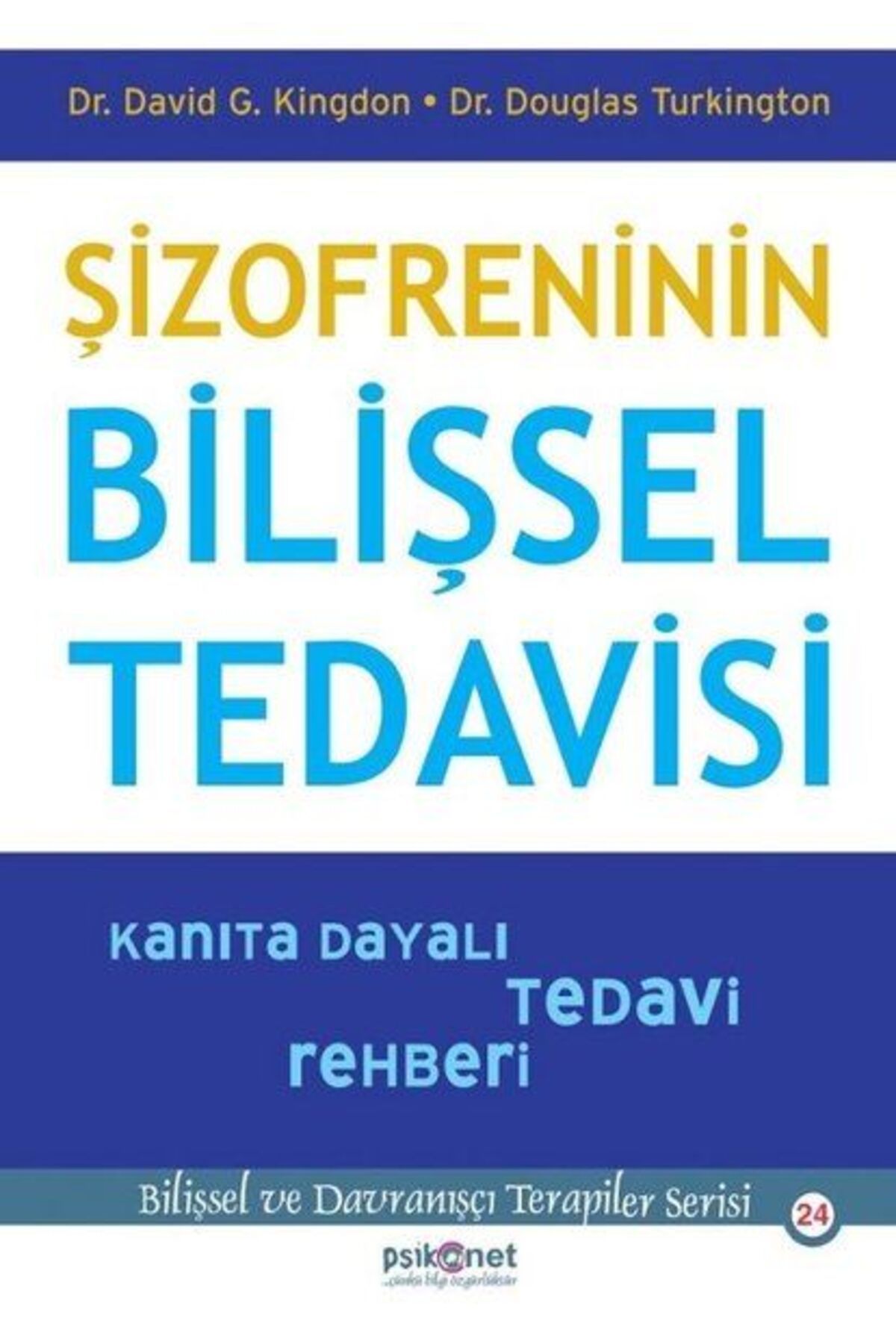 Destek Yayınları Şizofreninin Bilişsel Tedavisi - Kanıta Dayalı Tedavi Rehberi-Bilişsel Davranışçı Terapiler Serisi24
