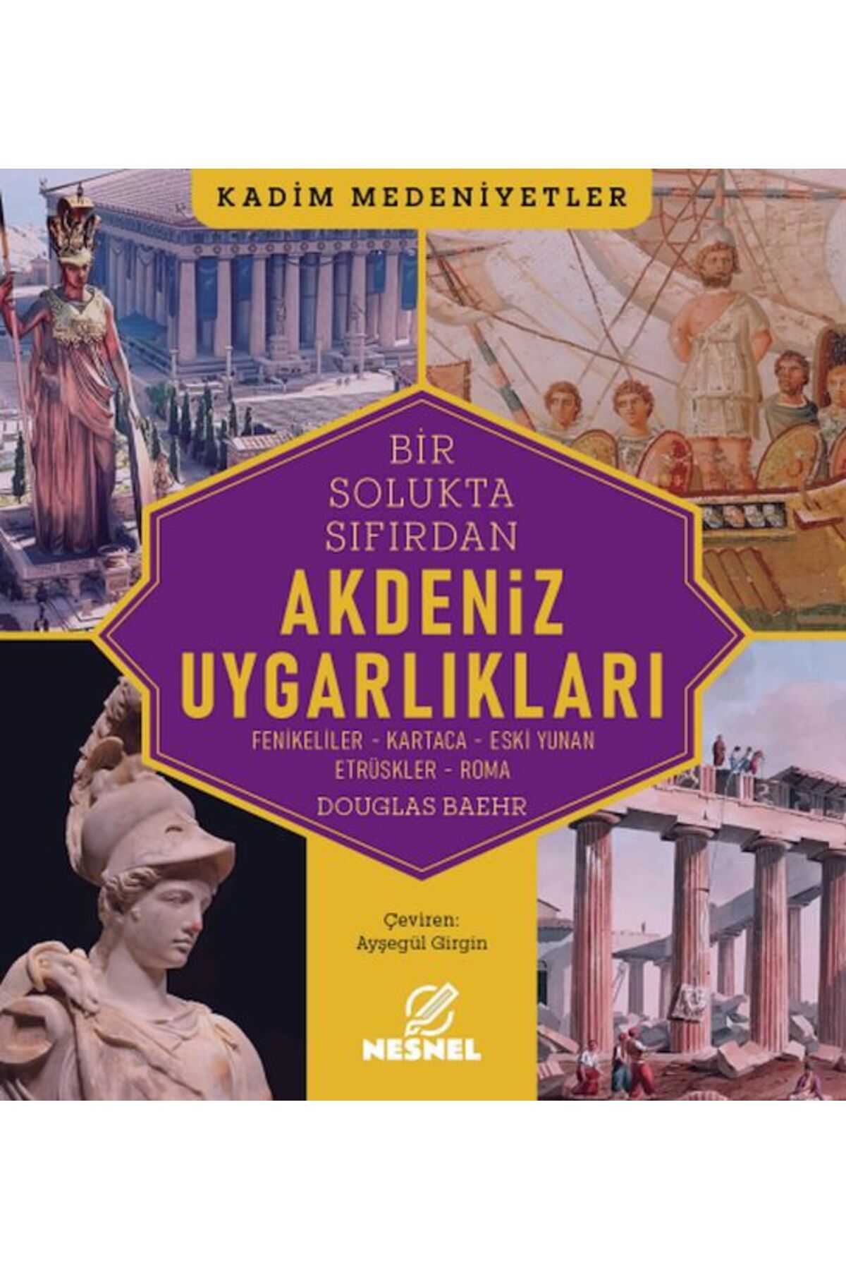nesnel yayınlar Akdeniz Uygarlıkları - Fenikeliler - Kartaca - Eski Yunan Etrüskler - Roma