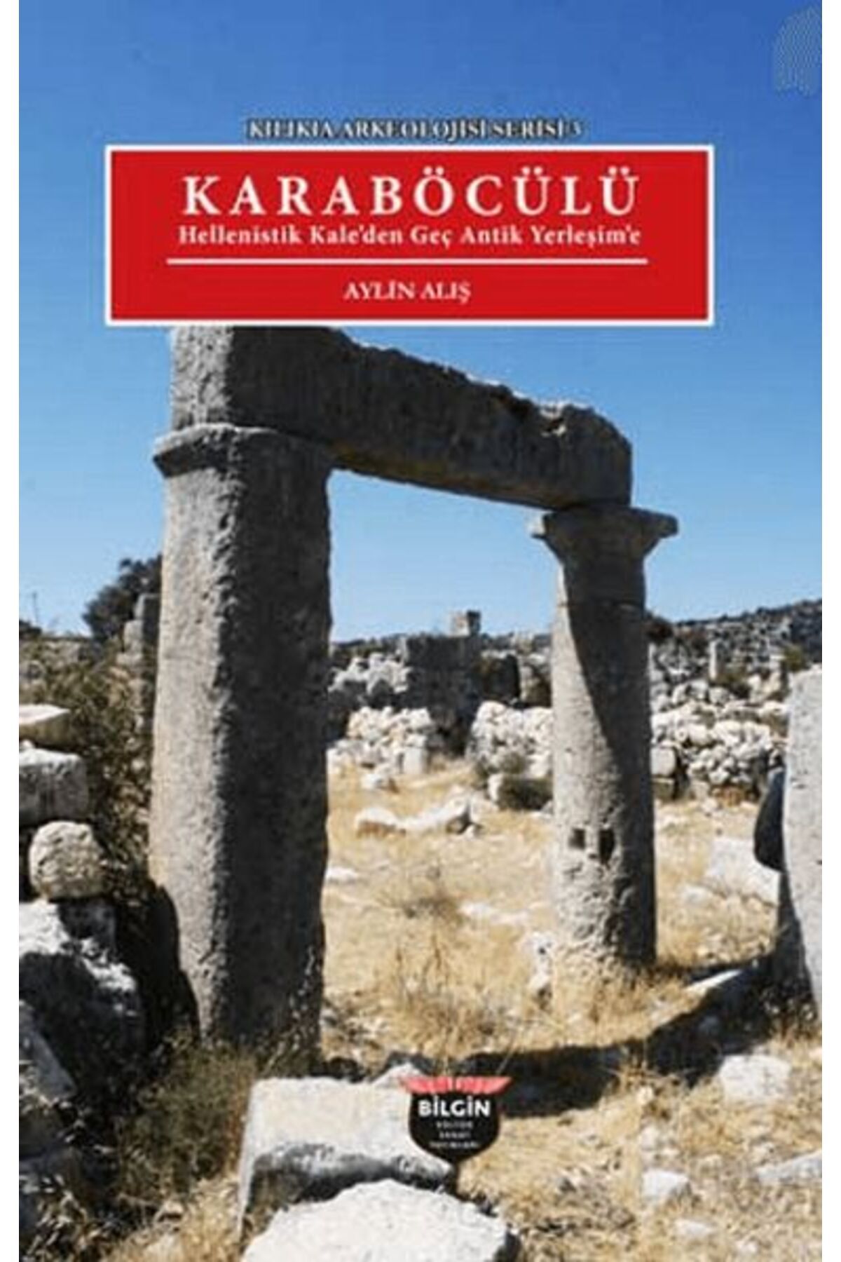 Bilgin Kültür Sanat Kılıkıa Arkeolojisi Serisi 3 - Karaböcülü