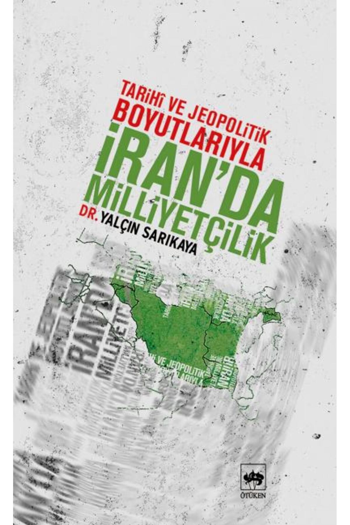 Destek Yayınları İran'da Milliyetçilik Tarihi ve Jeopolitik Boyutlarıyla
