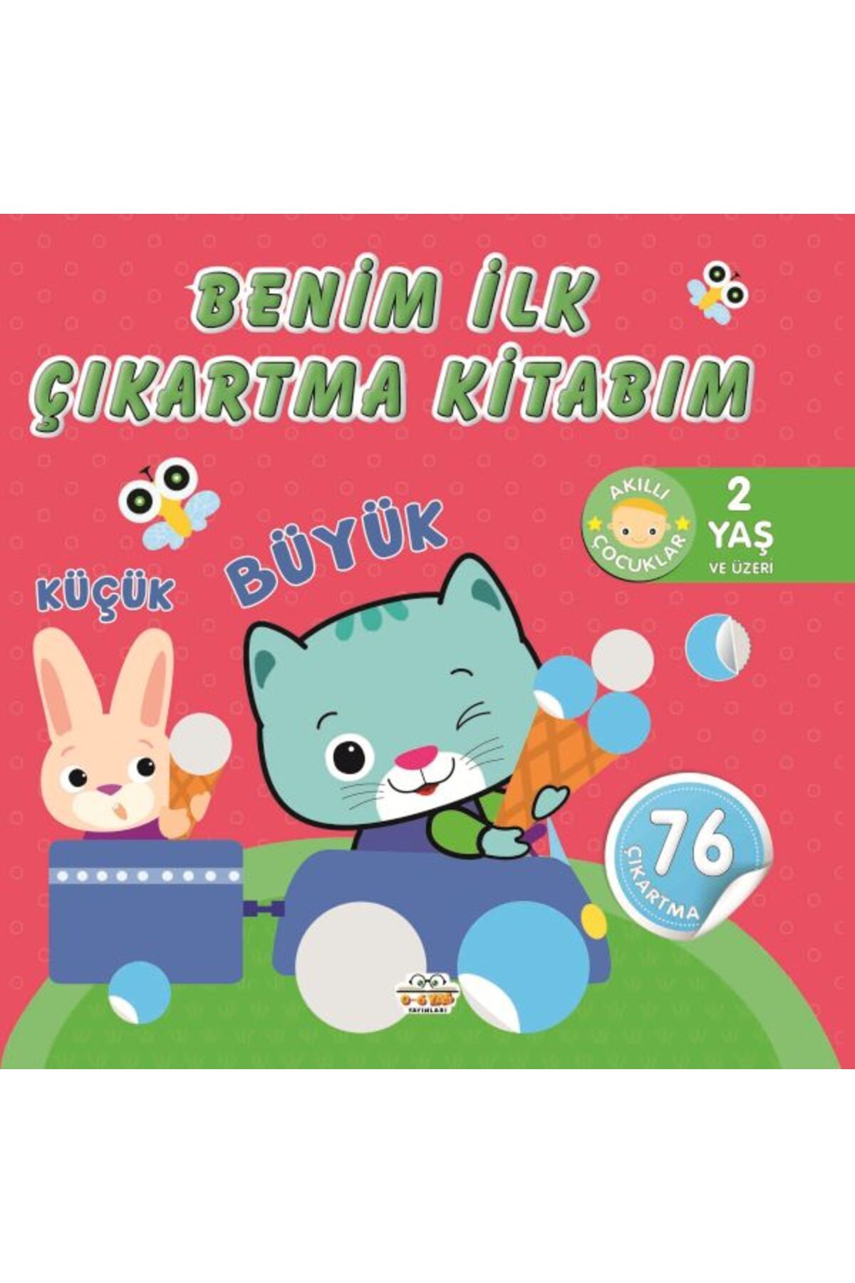 0-6 Yaş Yayınları Benim İlk Çıkartma Kitabım KüçükBüyük