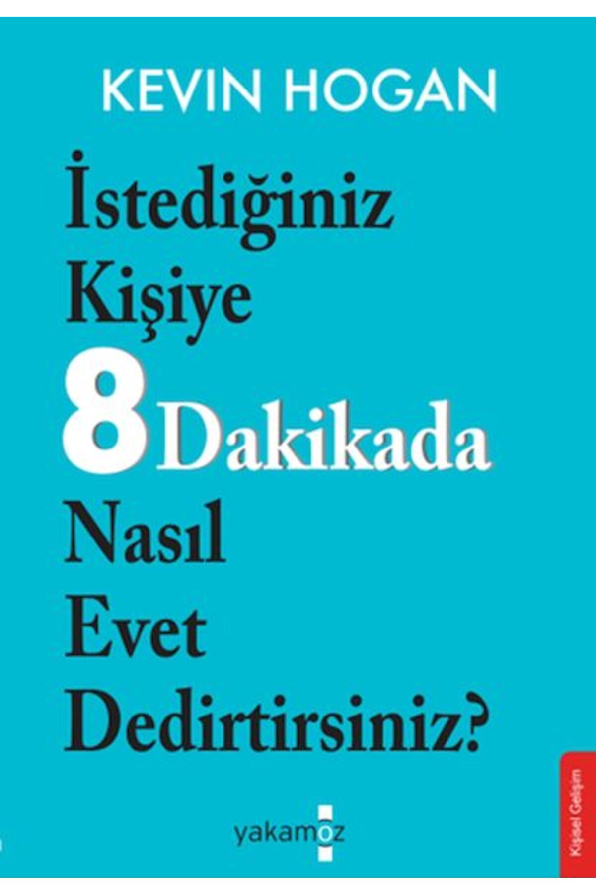 Türk Dil Kurumu Yayınları İstediğiniz Kişiye 8 Dakikada Nasıl Evet Dedirtirsiniz?
