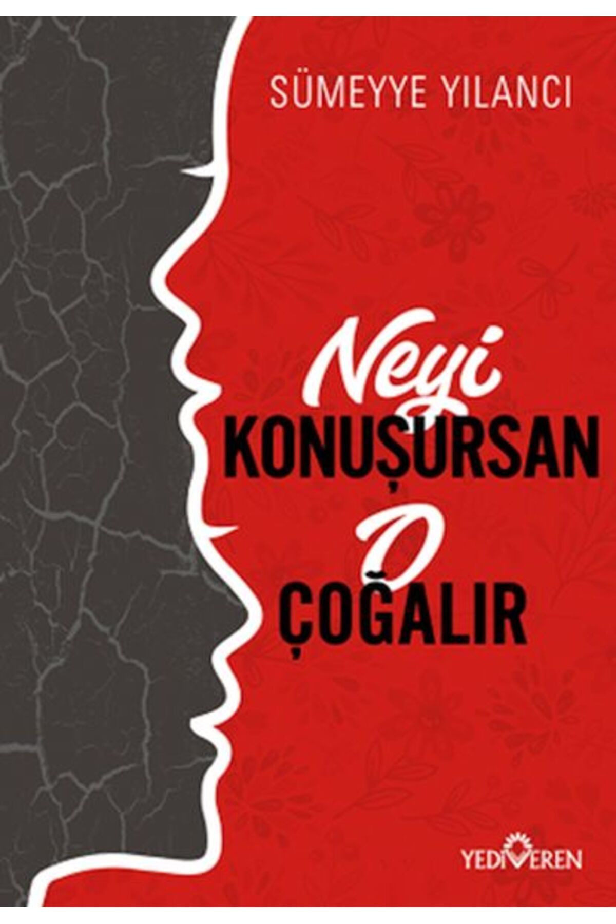 Yediveren Yayınları Neyi Konuşursan O Çoğalır