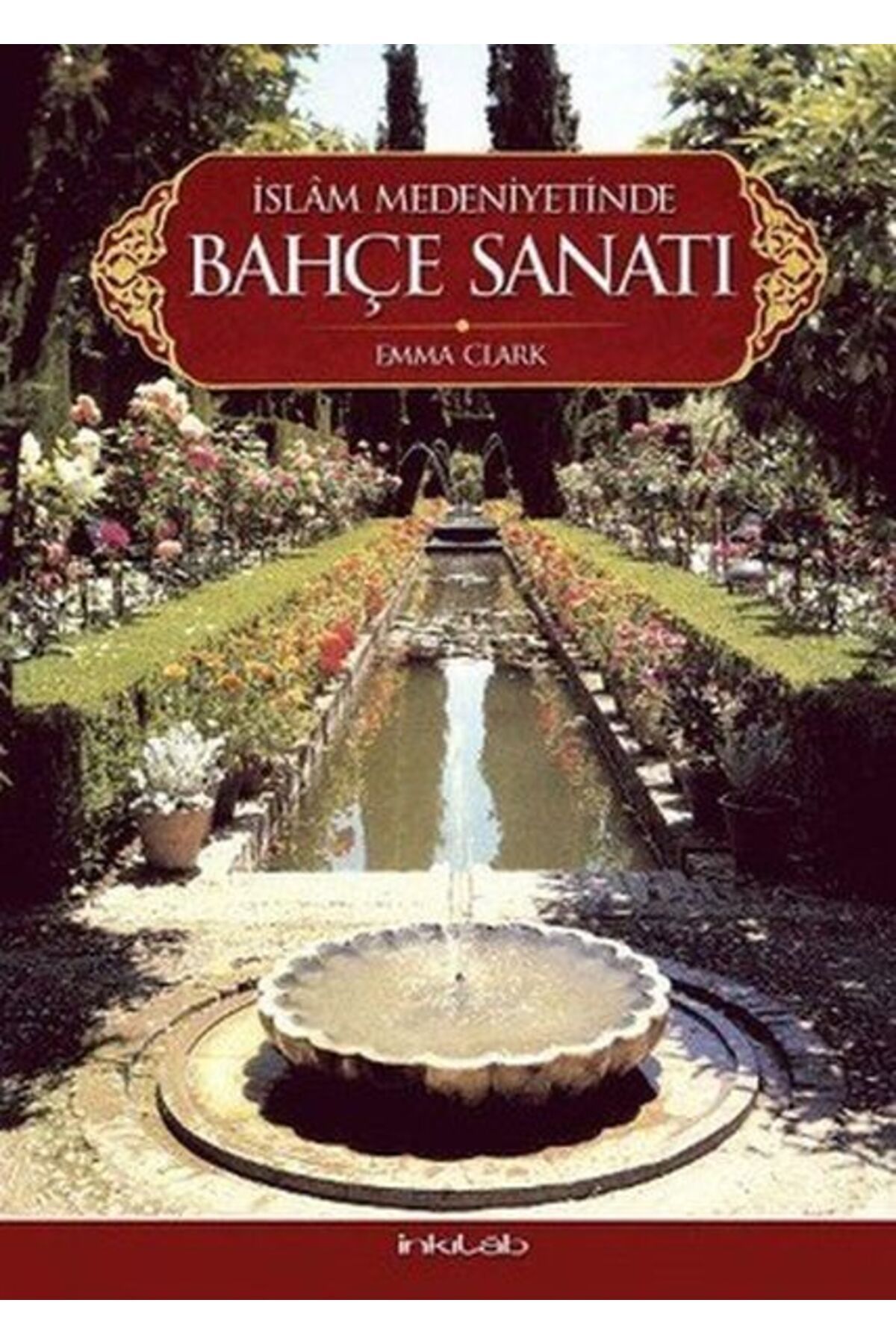 Destek Yayınları İslam Medeniyetinde Bahçe Sanatı(Ciltli)