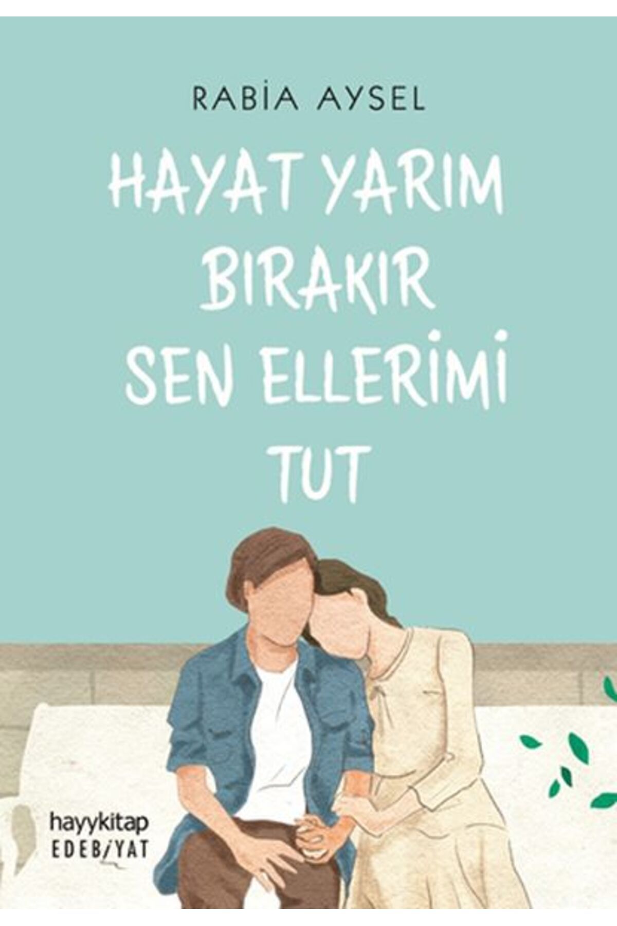 Destek Yayınları Hayat Yarım Bırakır Sen Ellerimi Tut