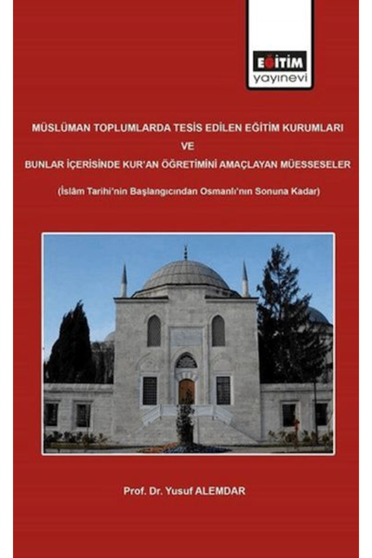 Destek Yayınları Müslüman Toplumlarda Tesis Edilen Eğitim Kurumları