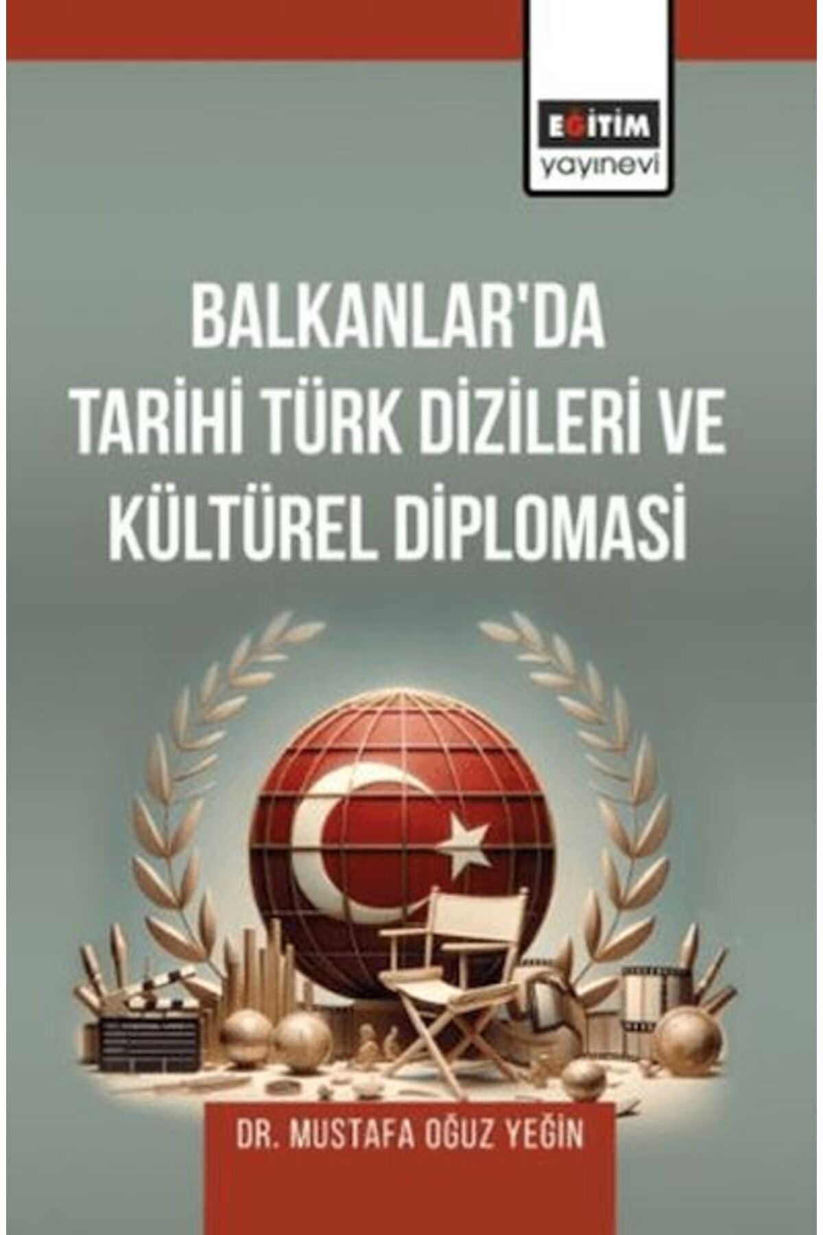 Destek Yayınları Balkanlar’Da Tarihi Türk Dizileri Ve Kültürel Diplomasi
