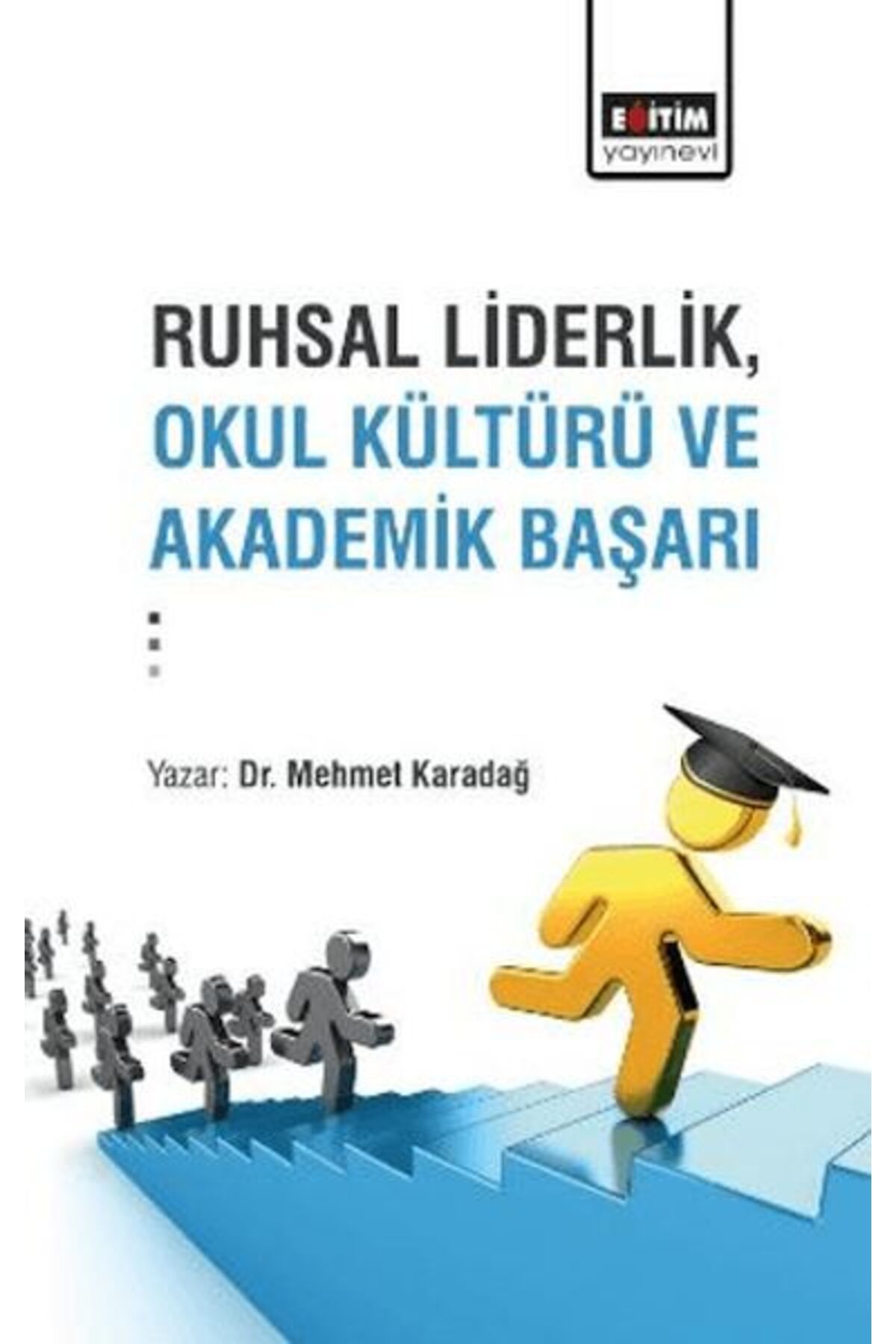 Destek Yayınları Ruhsal Liderlik, Okul Kültürü Ve Akademik Başarı