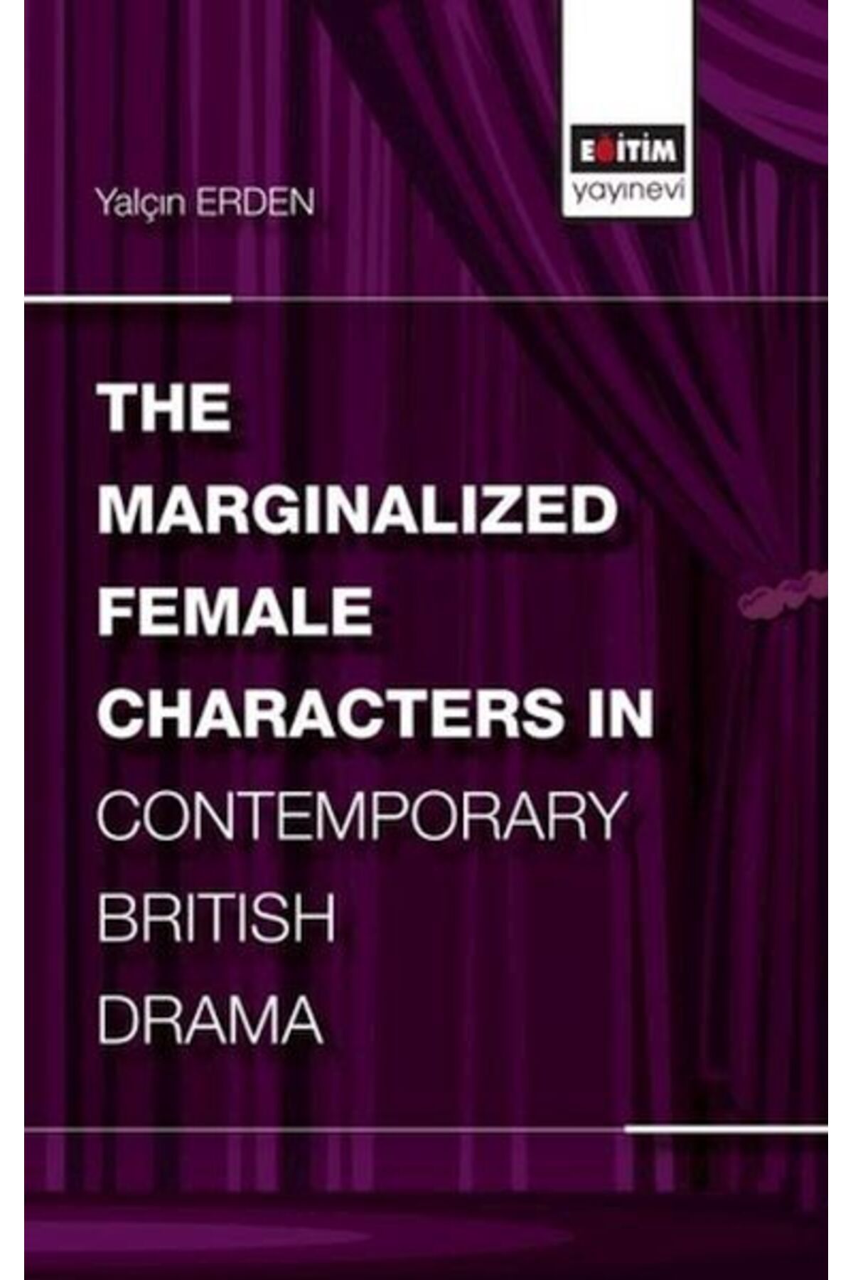 Destek Yayınları The Marginalized Female Characters in Contemporary British Drama