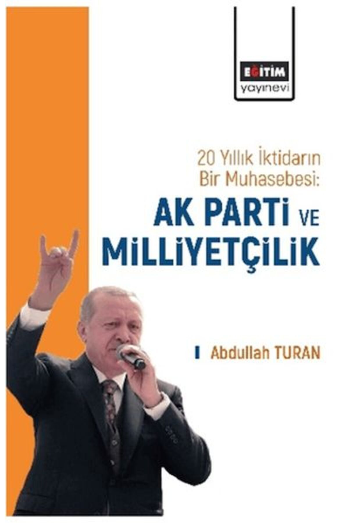 Destek Yayınları 20 Yıllık İktidarın Bir Muhasebesi: Ak Parti Ve Milliyetçilik