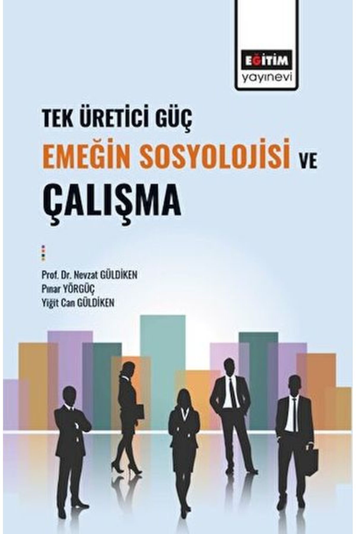 Destek Yayınları Tek Üretici Güç Emeğin Sosyolojisi Ve Çalışma