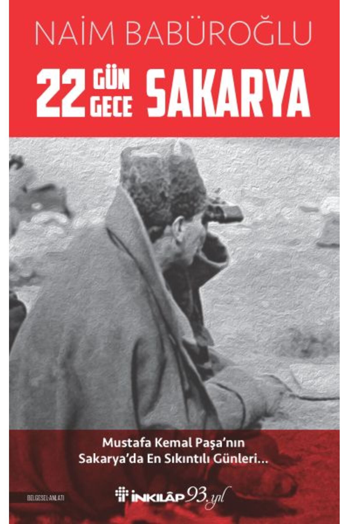 Destek Yayınları 22 Gün 22 Gece Sakarya - Mustafa Kemal Paşa'nın Sakarya'da En Sıkıntılı Günleri