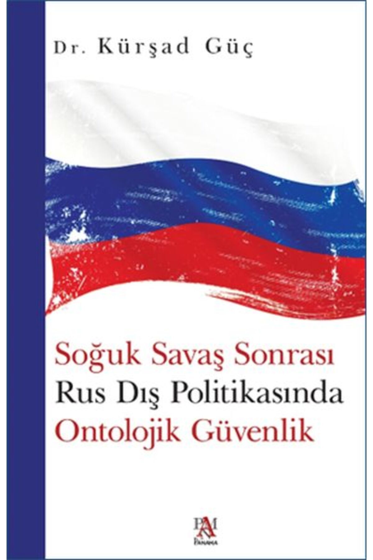 Destek Yayınları Soğuk Savaş Sonrası Rus Dış Politikasında Ontolojik Güvenlik