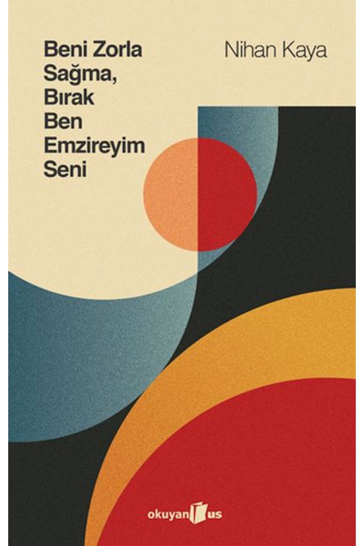 Destek Yayınları Beni Zorla Sağma, Bırak Ben Emzireyim Seni