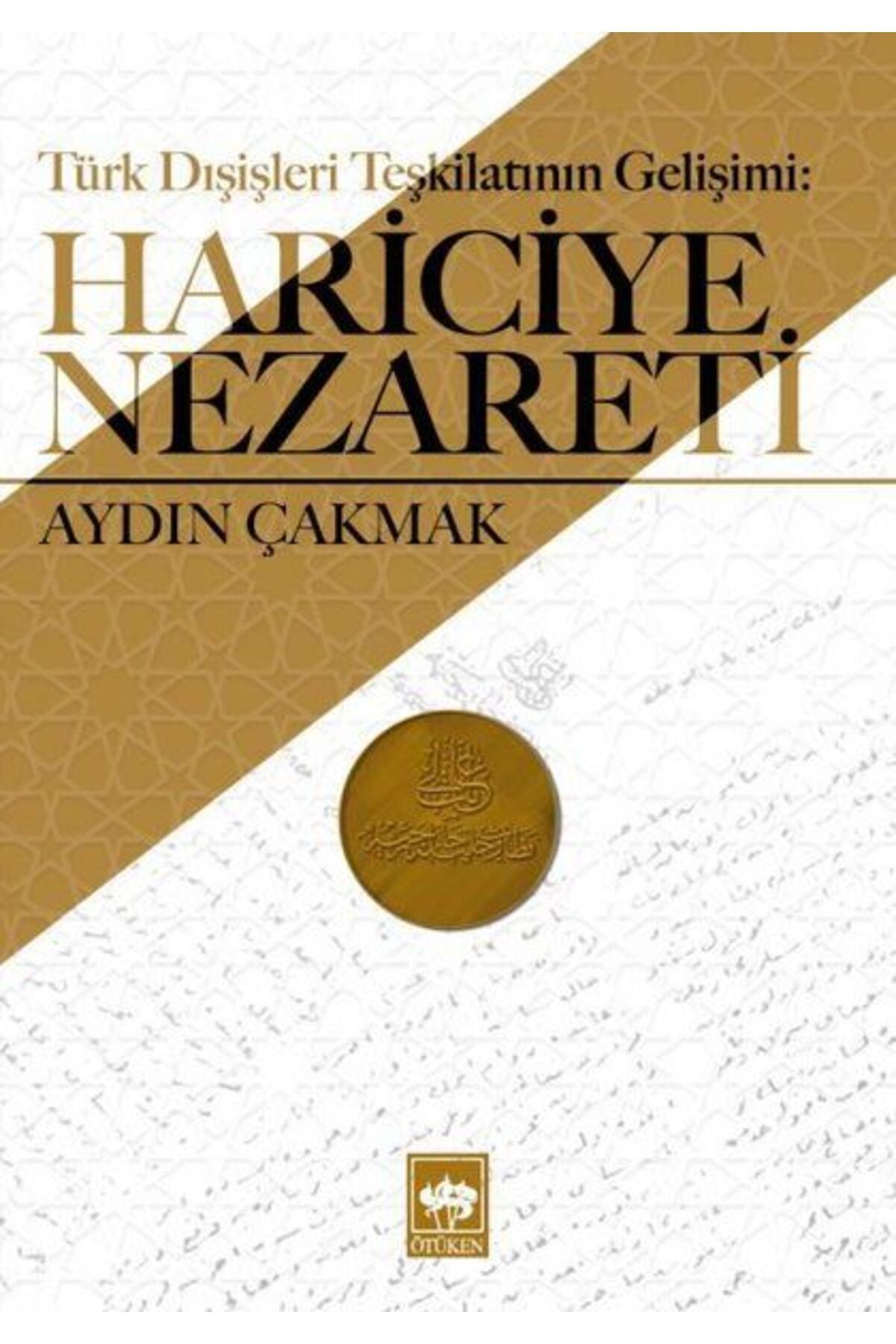 Destek Yayınları Türk Dışişleri Teşkilatının Gelişimi - Hariciye Nezareti