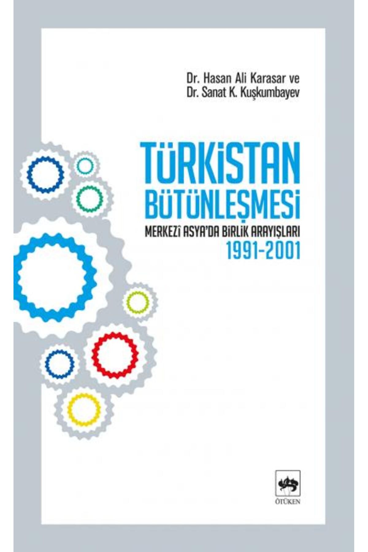 Destek Yayınları Türkistan Bütünleşmesi "Merkezi Asya'da Birlik Arayışları 1991-2001"