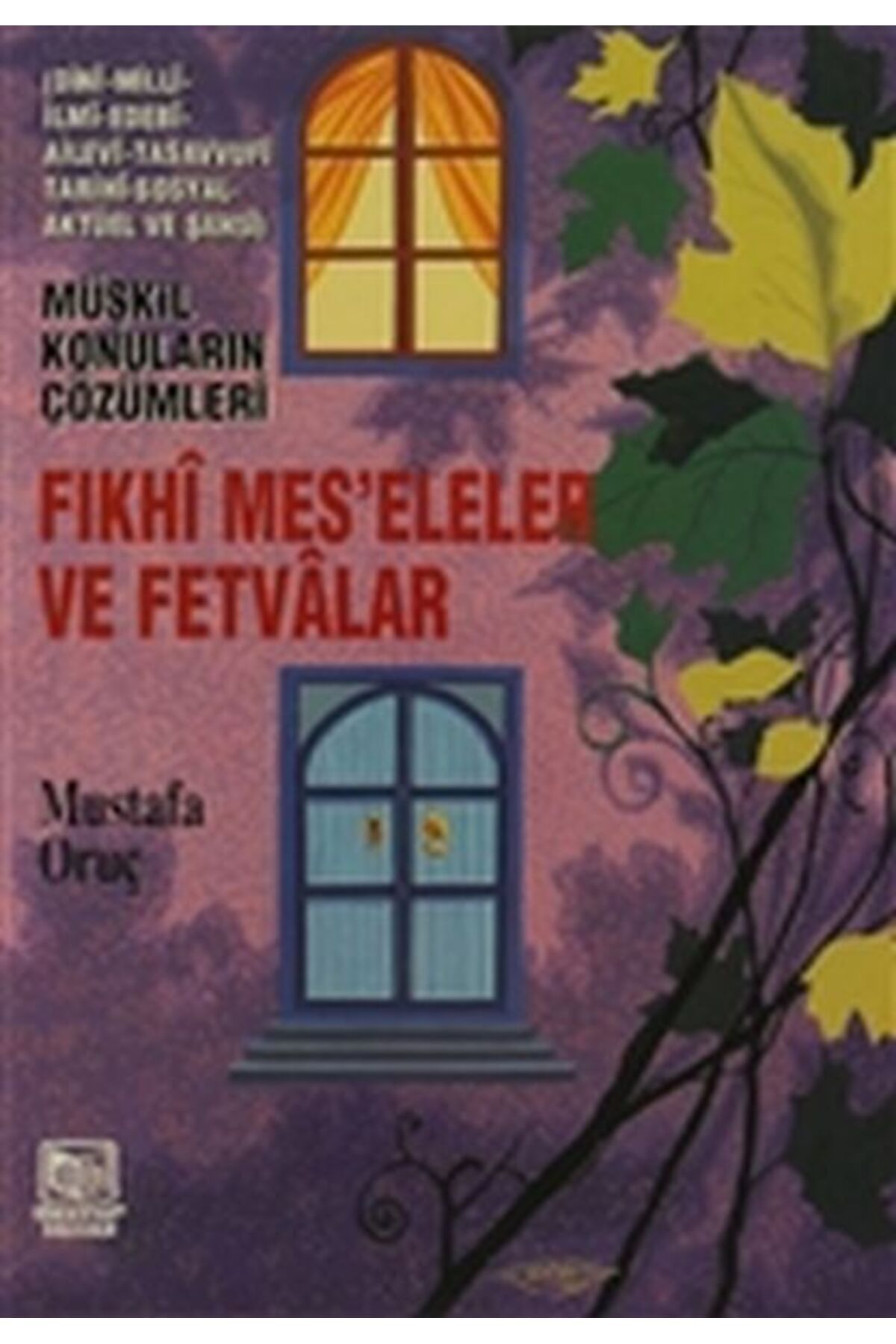 Demir Kitabevi Fıkhi Mes’eleler ve Fetvalar - Müşkil Konuların Çözümleri