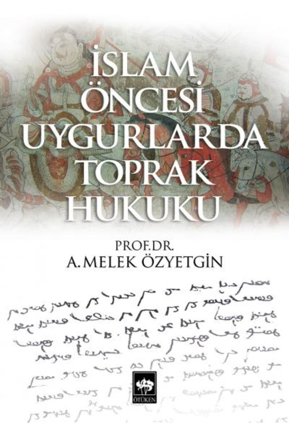 Destek Yayınları İslam Öncesi Uygurlarda Toprak Hukuku