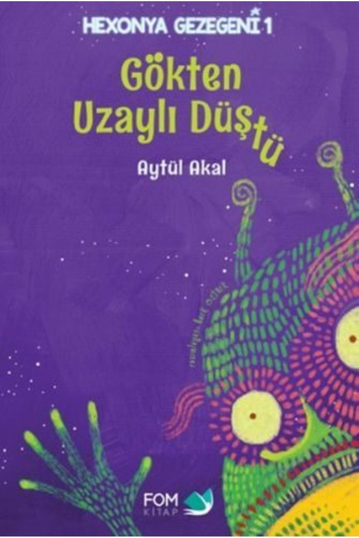 FOM Kitap Hexonya Gezegeni 1 Gökten Uzaylı Düştü