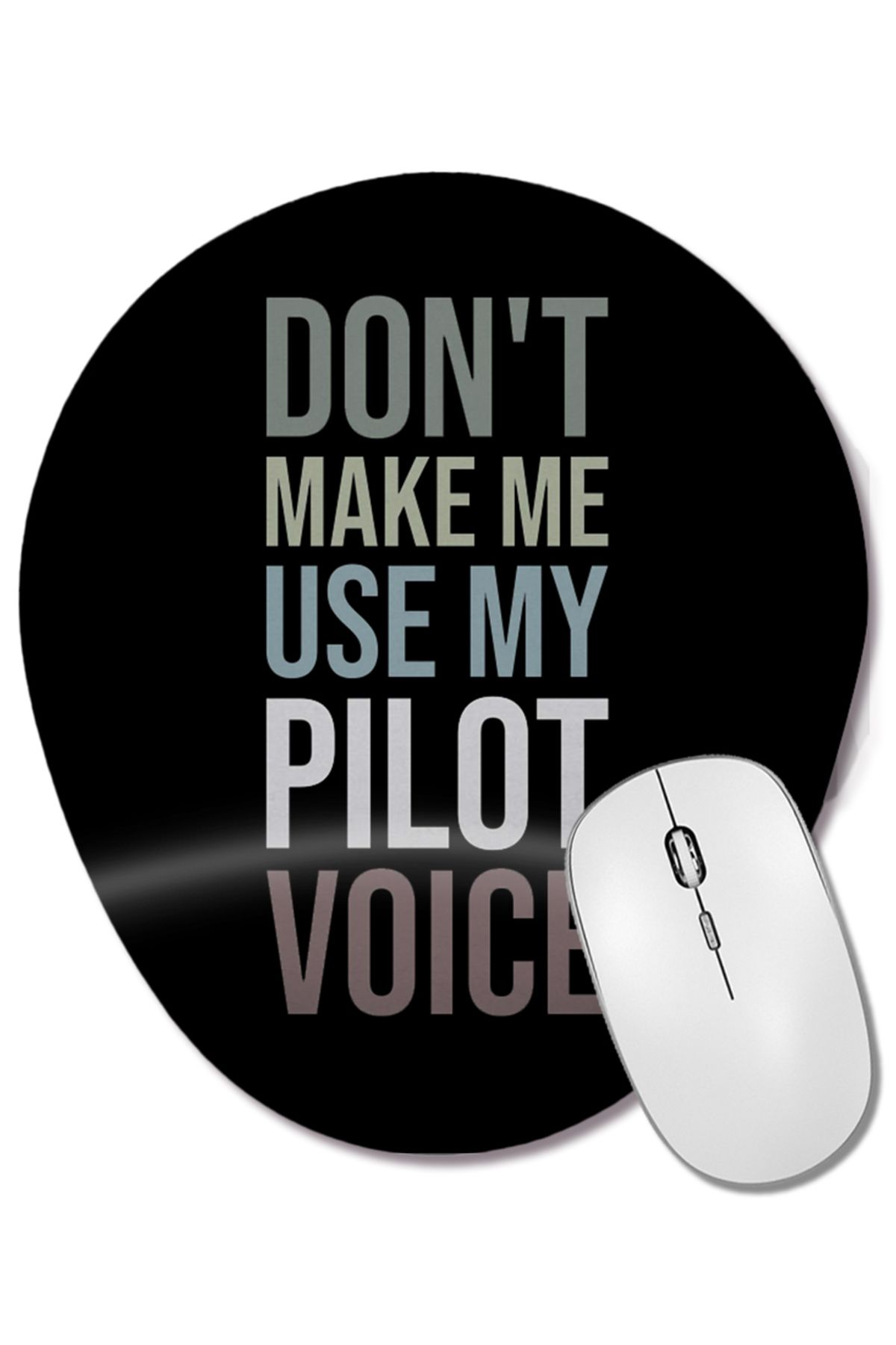 BASKI DÜNYASI-Don'T Make Me Use My Pilot Voice Oval Mouse Pad with Wrist Support 1