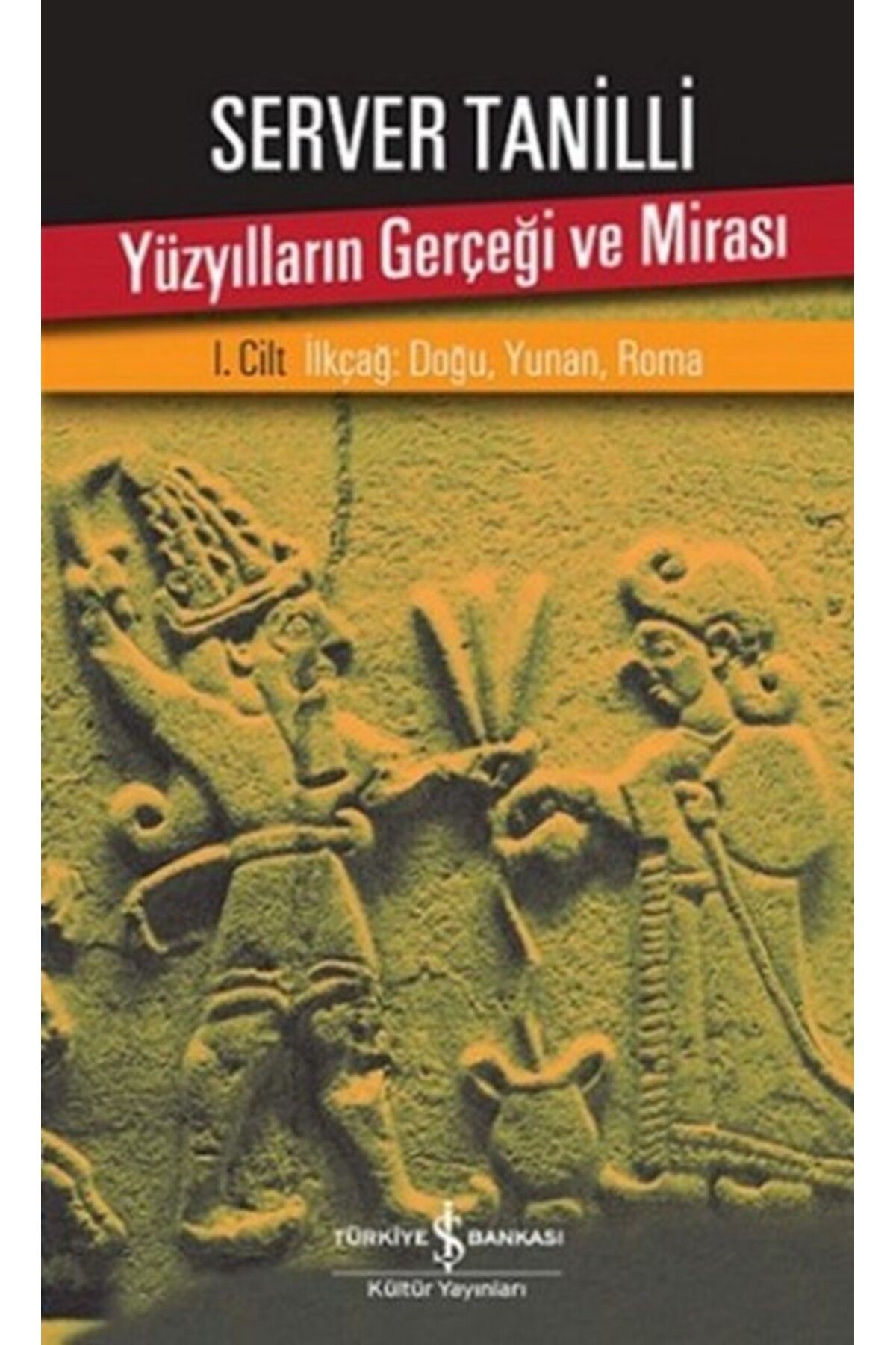 Destek Yayınları Yüzyılların Gerçeği ve Mirası 1. Cilt - İlkçağ: Doğu, Yunan, Roma