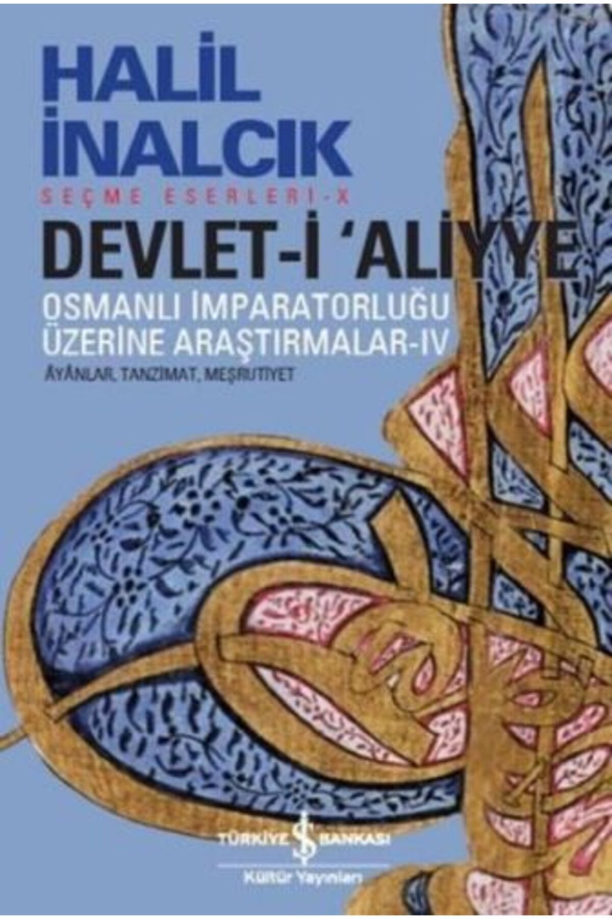 TÜRKİYE İŞ BANKASI KÜLTÜR YAYINLARI Devlet-i Aliyye - IV