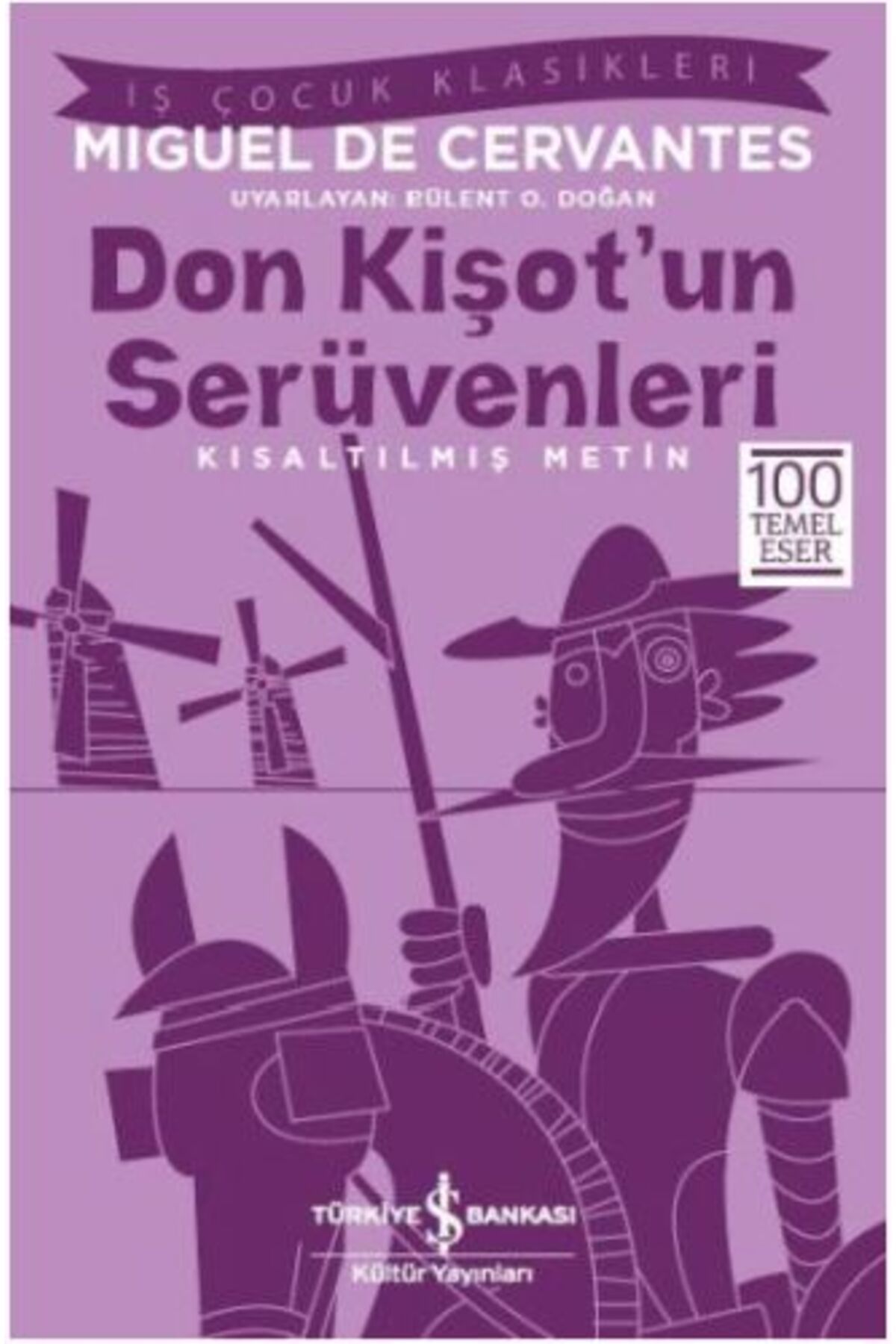 TÜRKİYE İŞ BANKASI KÜLTÜR YAYINLARI Don Kişot'un Serüvenleri (Kısaltılmış Metin)