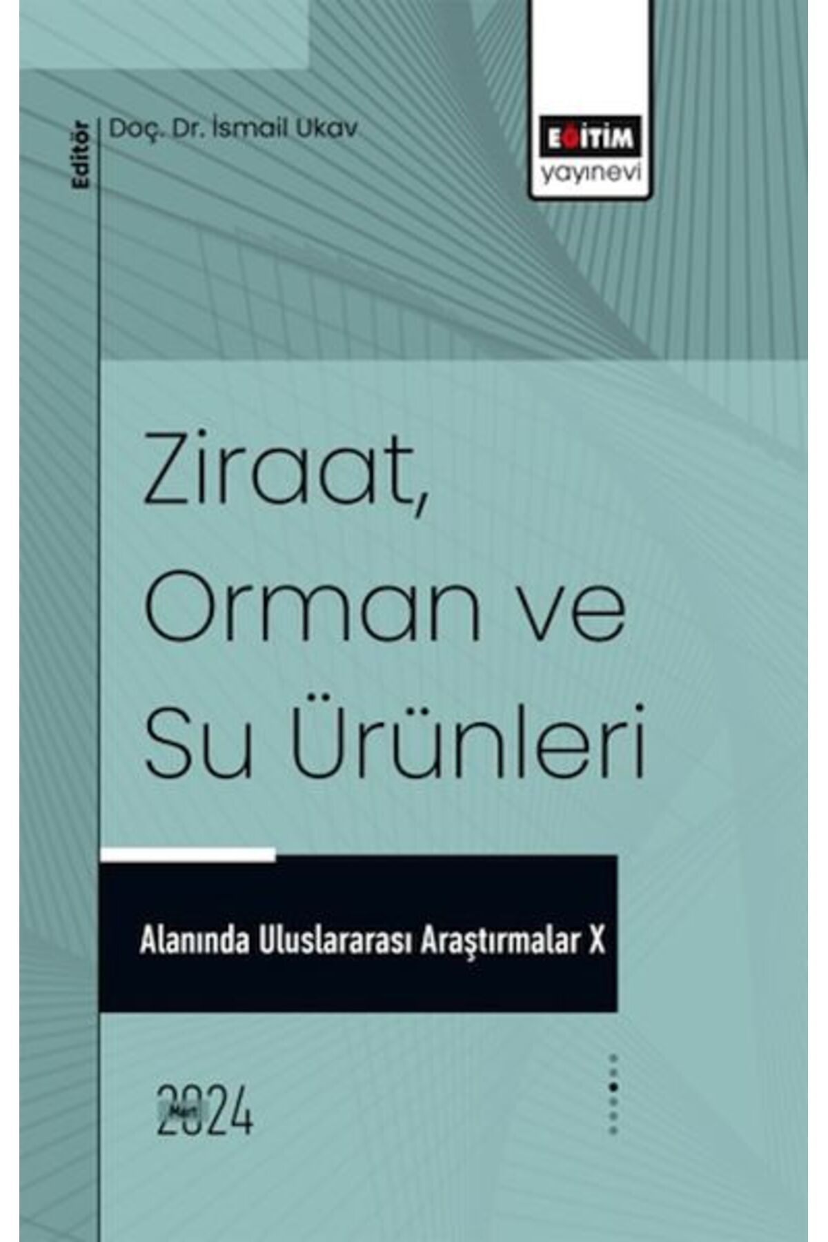 Destek Yayınları X_Ziraat, Orman Ve Su Ürünleri Alanında Uluslararası Araştırmalar