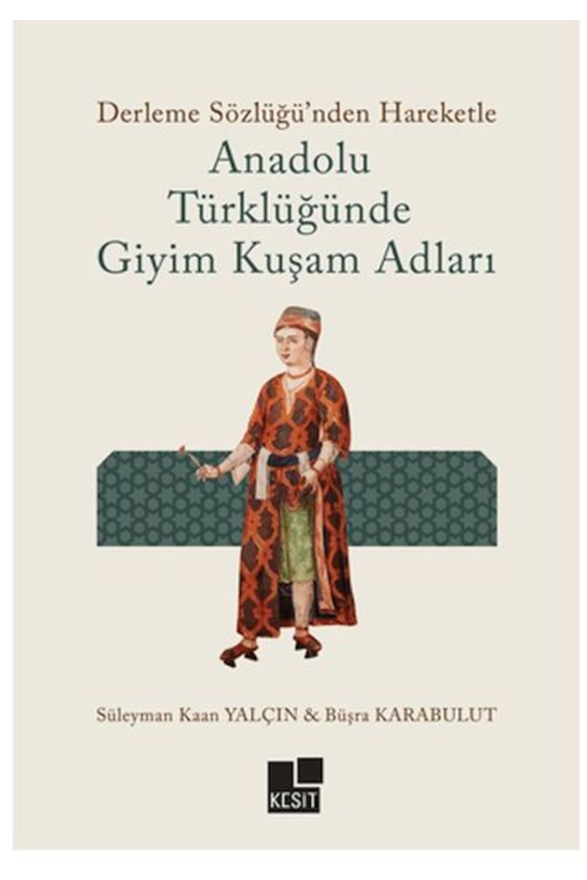 Destek Yayınları Anadolu Türklüğünde Giyim Kuşam Adları
