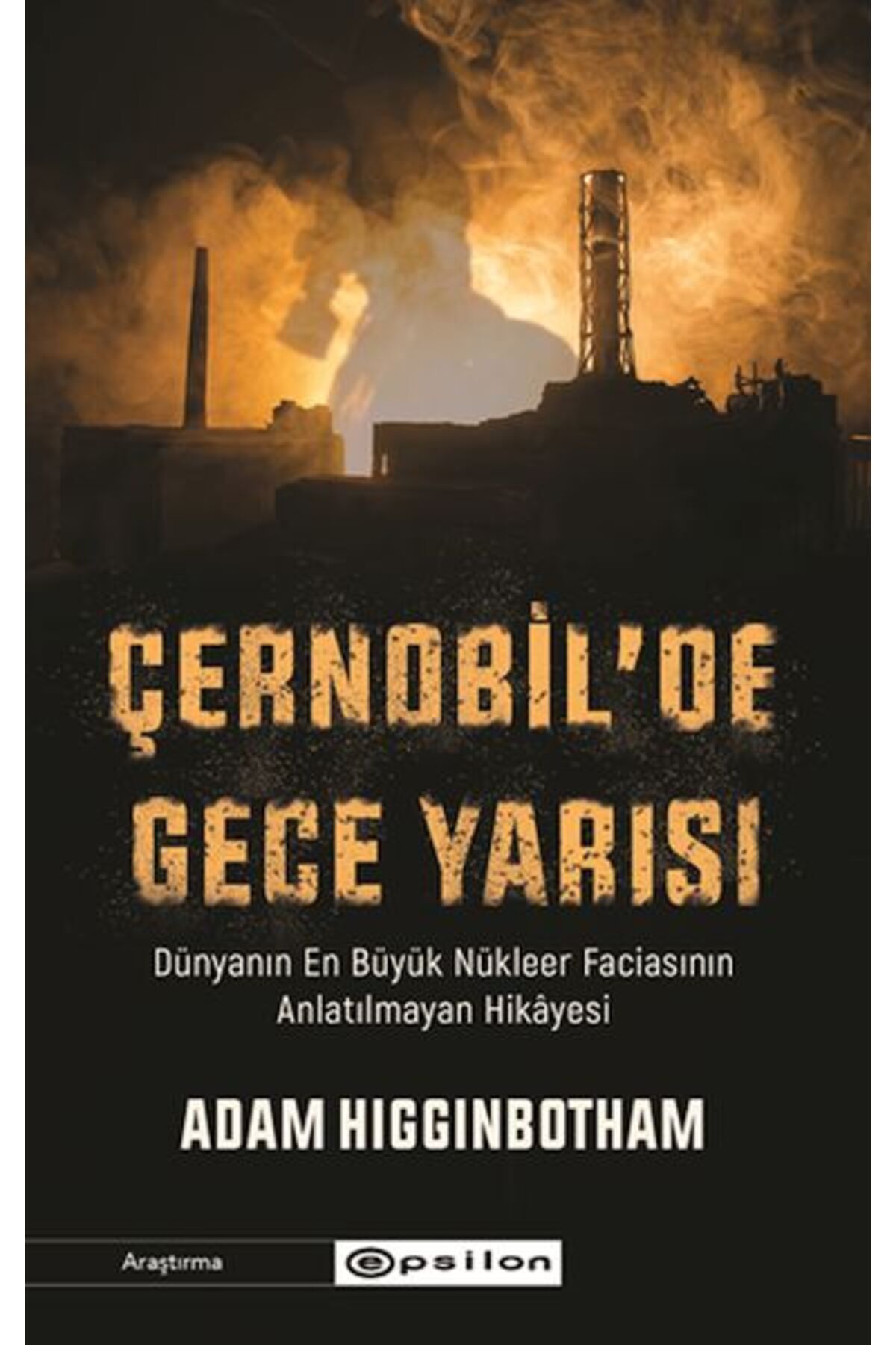Destek Yayınları Çernobil'de Gece Yarısı : Dünyanın En Büyük Nükleer Faciasının Anlatılmayan Hikâyesi