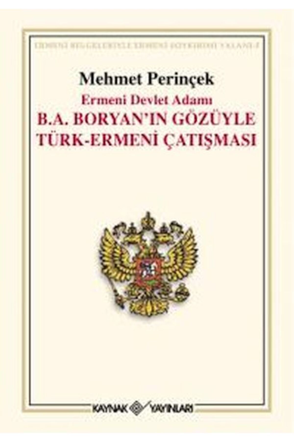 Destek Yayınları Ermeni Devlet Adamı B. A. Boryan’ın Gözüyle Türk-Ermeni Çatışması