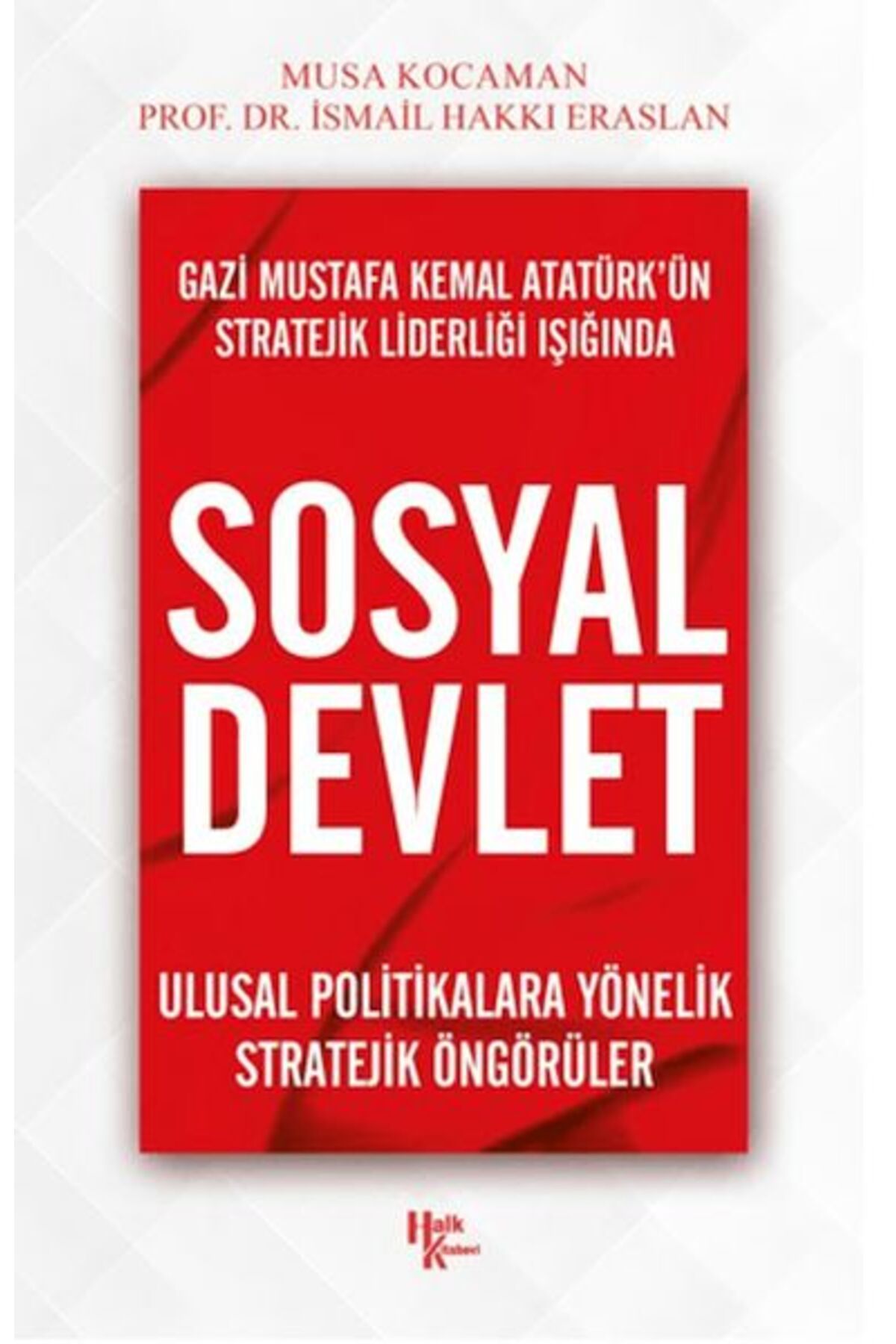 Türk Dil Kurumu Yayınları Gazi Mustafa Kemal Atatürk’ün Stratejik Liderliği Işığında - Sosyal Devlet
