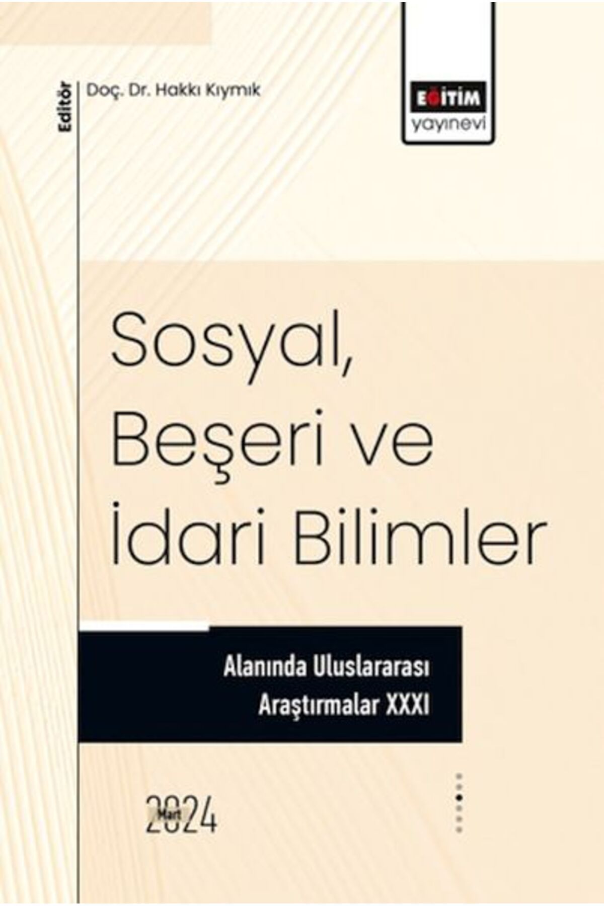 Destek Yayınları XXXI_Sosyal, Beşeri Ve İdari Bilimler Alanında Uluslararası Araştırmalar