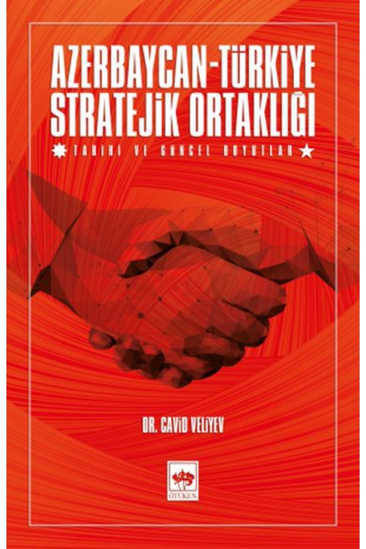 Destek Yayınları Azerbaycan-Türkiye Stratejik Ortaklığı - Tarihi ve Güncel Boyutlar
