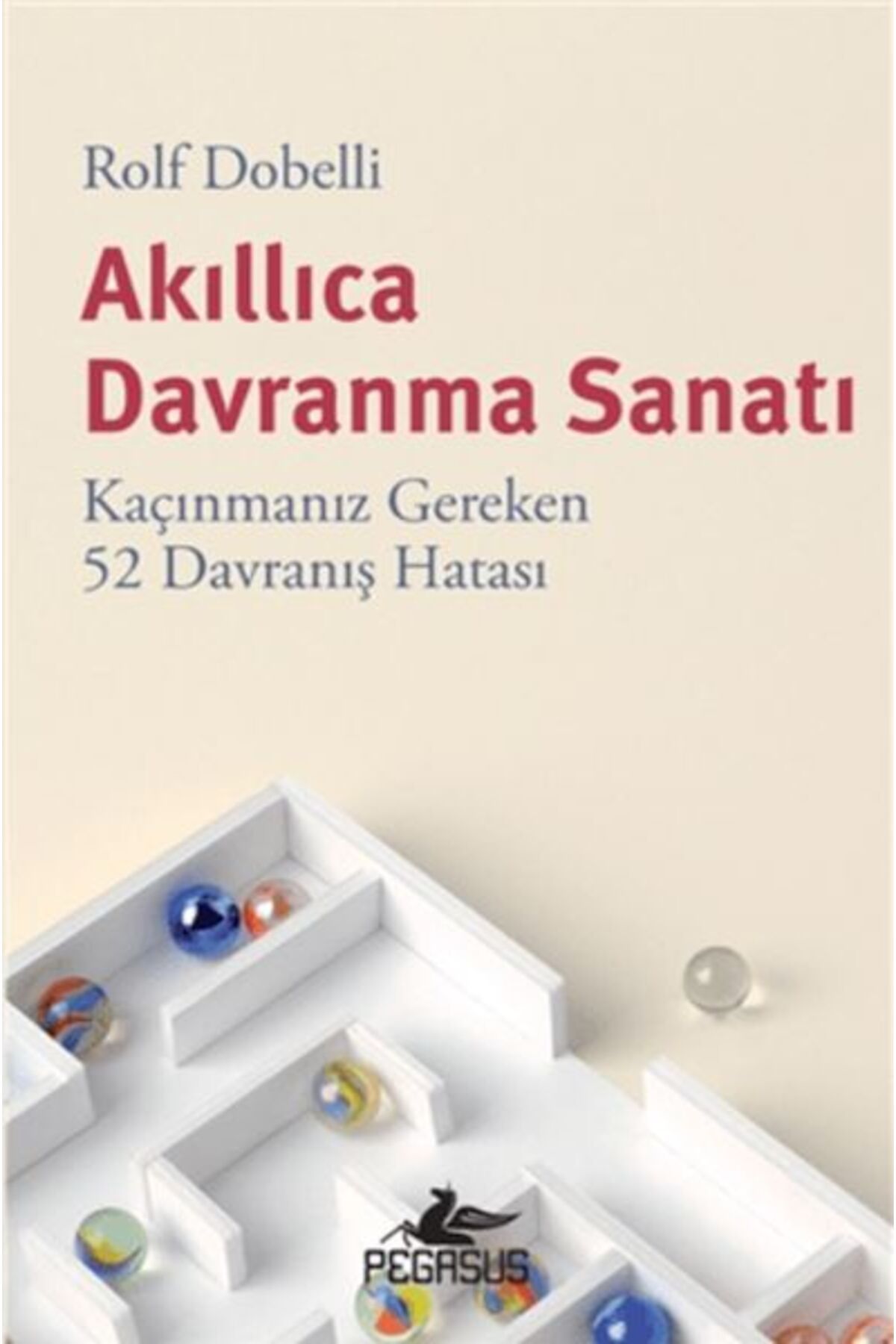 Destek Yayınları Akıllıca Davranma Sanatı: Kaçınmanız Gereken 52 Davranış Hatası