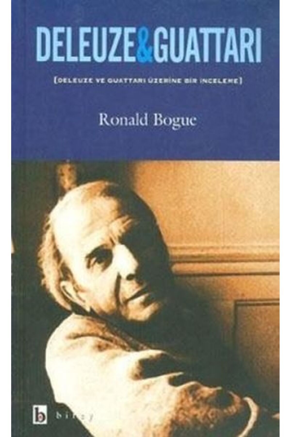 Destek Yayınları Deleuze ve Guattari Deleuze ve Guattari Üzerine Bir İnceleme
