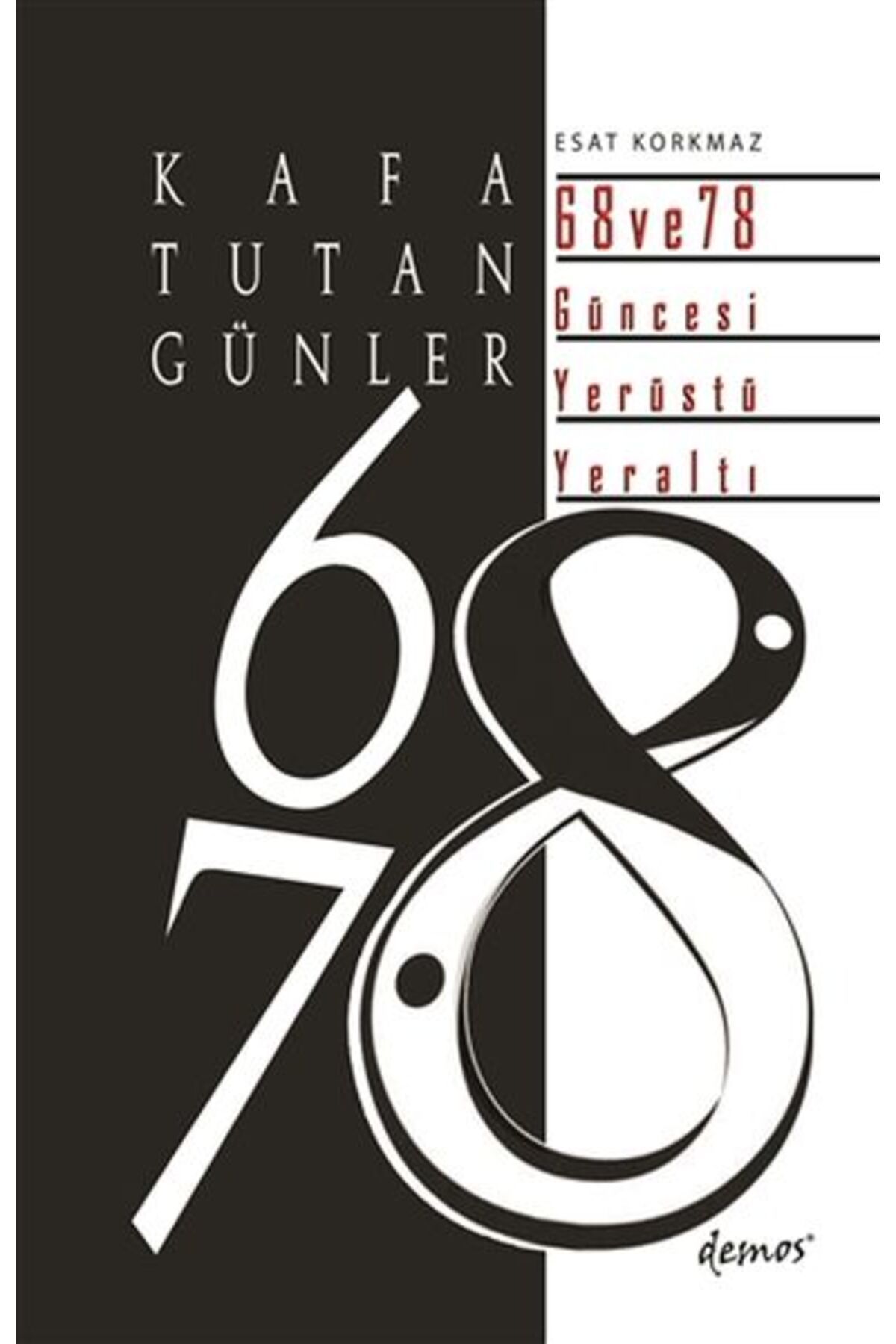 Destek Yayınları Kafa Tutan Günler 68 ve 78 Güncesi Yerüstü - Yeraltı