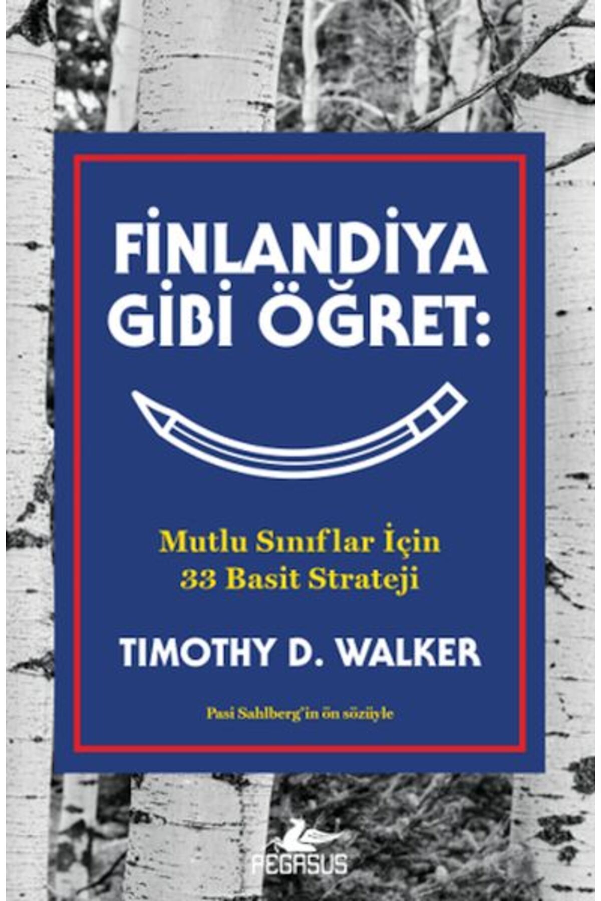 Destek Yayınları Finlandiya Gibi Öğret: Mutlu Sınıflar İçin 33 Basit Strateji