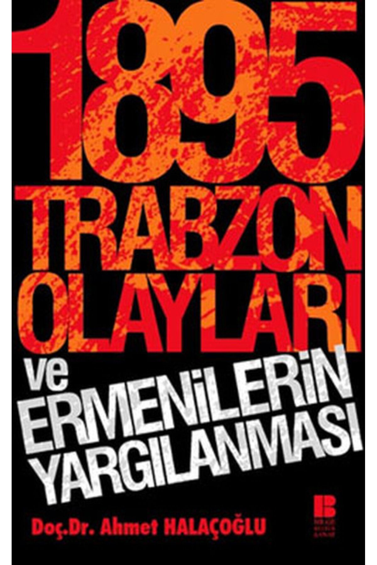 Türk Dil Kurumu Yayınları 1895 Trabzon Olayları ve Ermenilerin Yargılanması