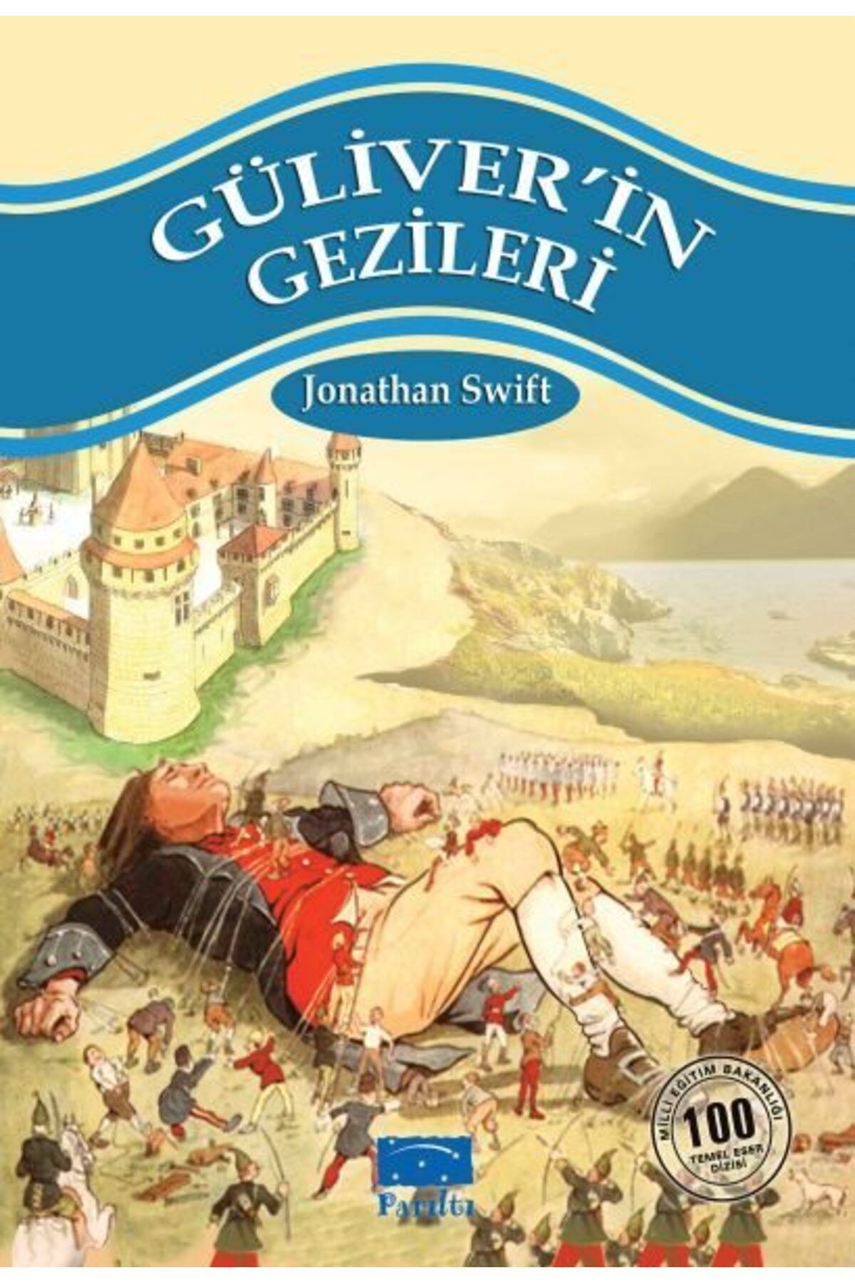 Parıltı Yayınları Güliverin Gezileri 100 Temel Eser 1Kademe
