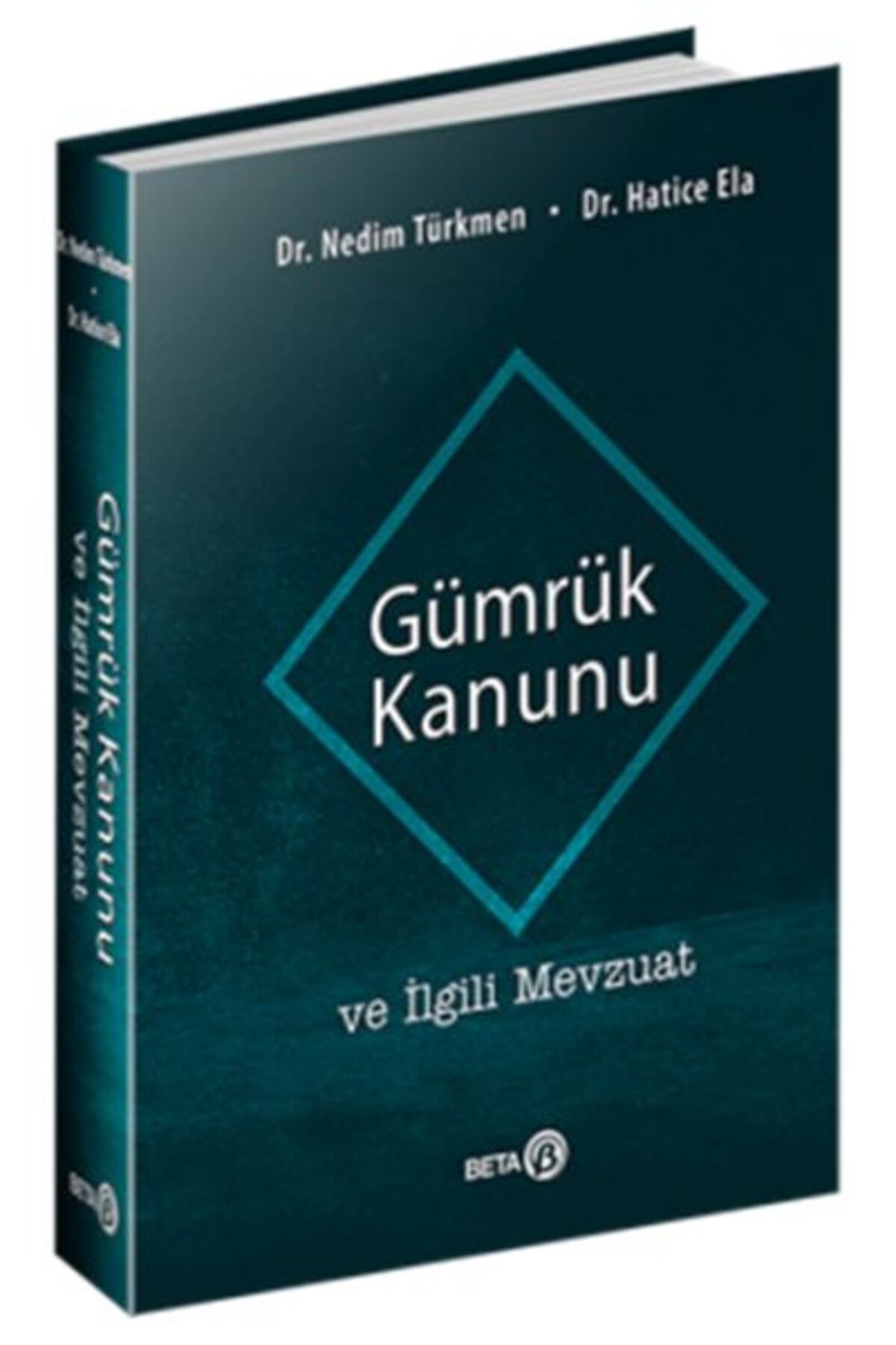 Beta Yayınevi Gümrük Kanunu ve İlgili Mevzuat