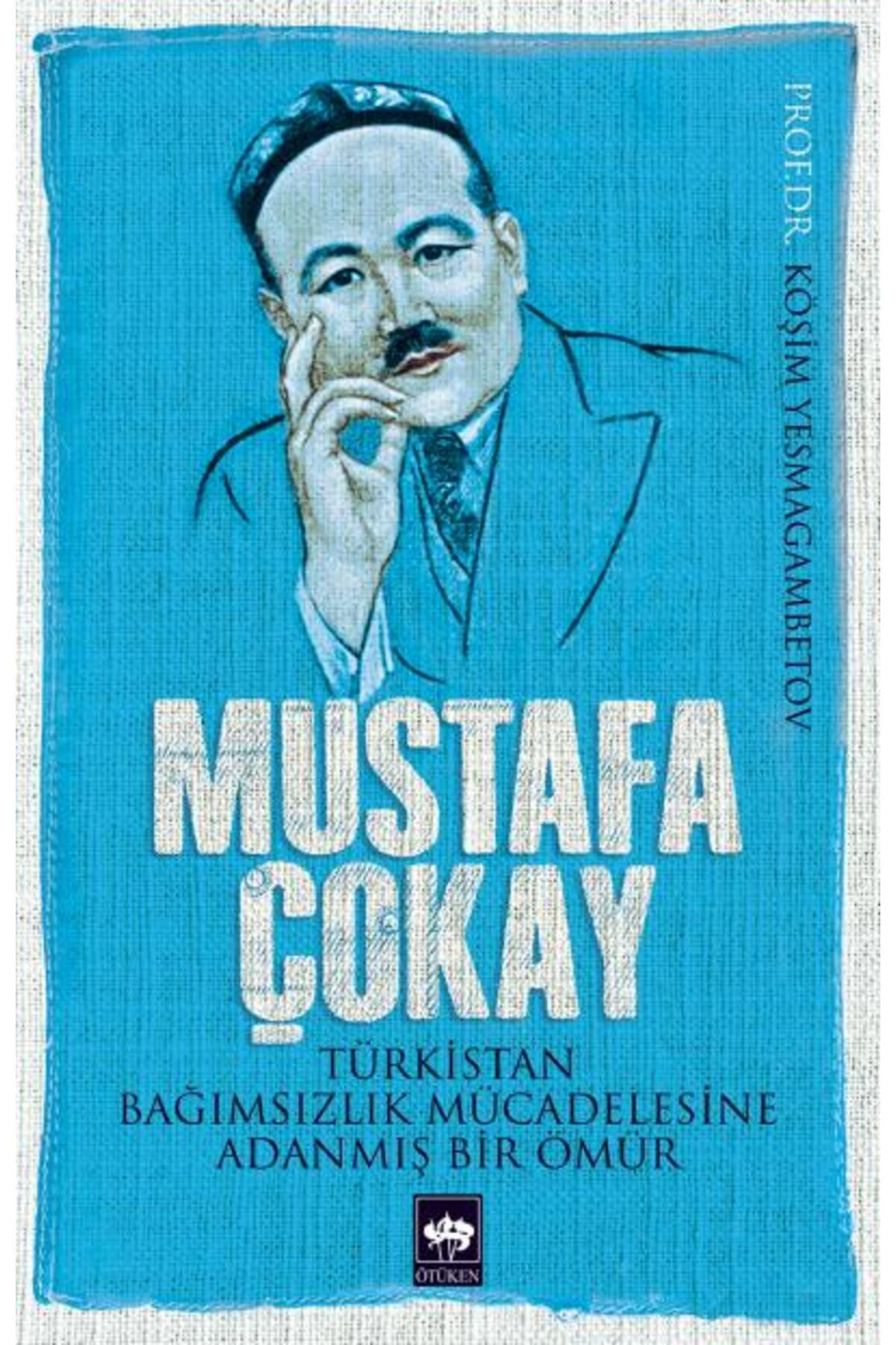 Destek Yayınları Mustafa Çokay Türkistan Bağımsızlık Mücadelesine Adanmış Bir Ömür