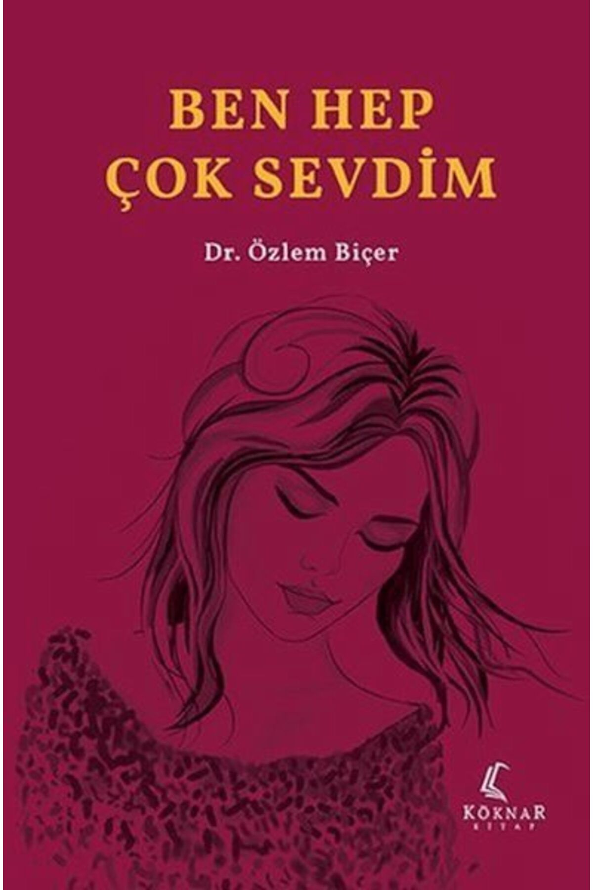 Köknar Kitap Ben Hep Çok Sevdim