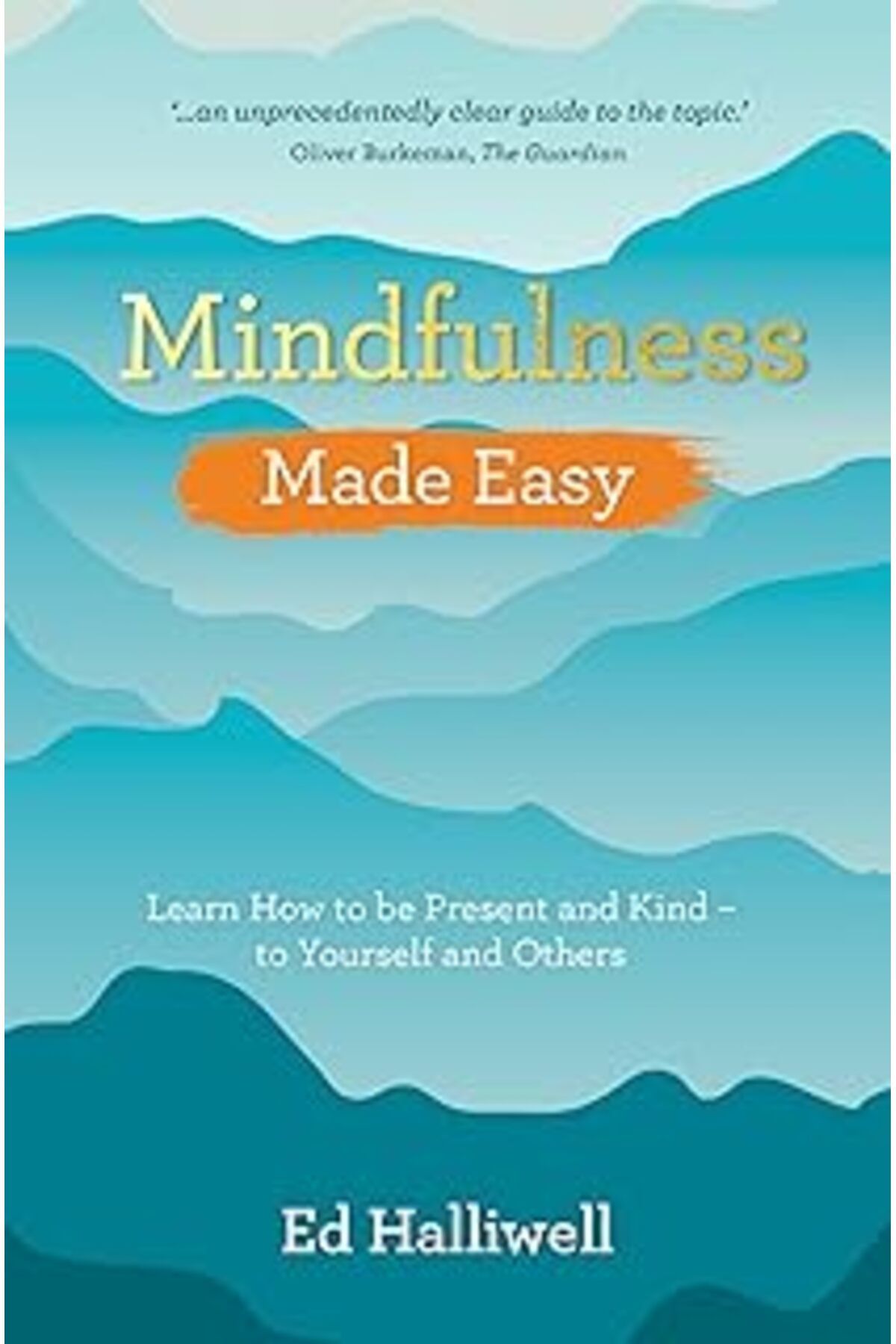 Mu Art Ahşap Mindfulness Made Easy: Learn How To Be Present And Kind – To Yourself And Others