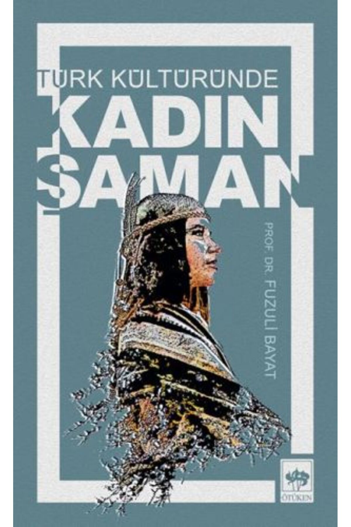 Destek Yayınları Türk Kültüründe Kadın Şaman