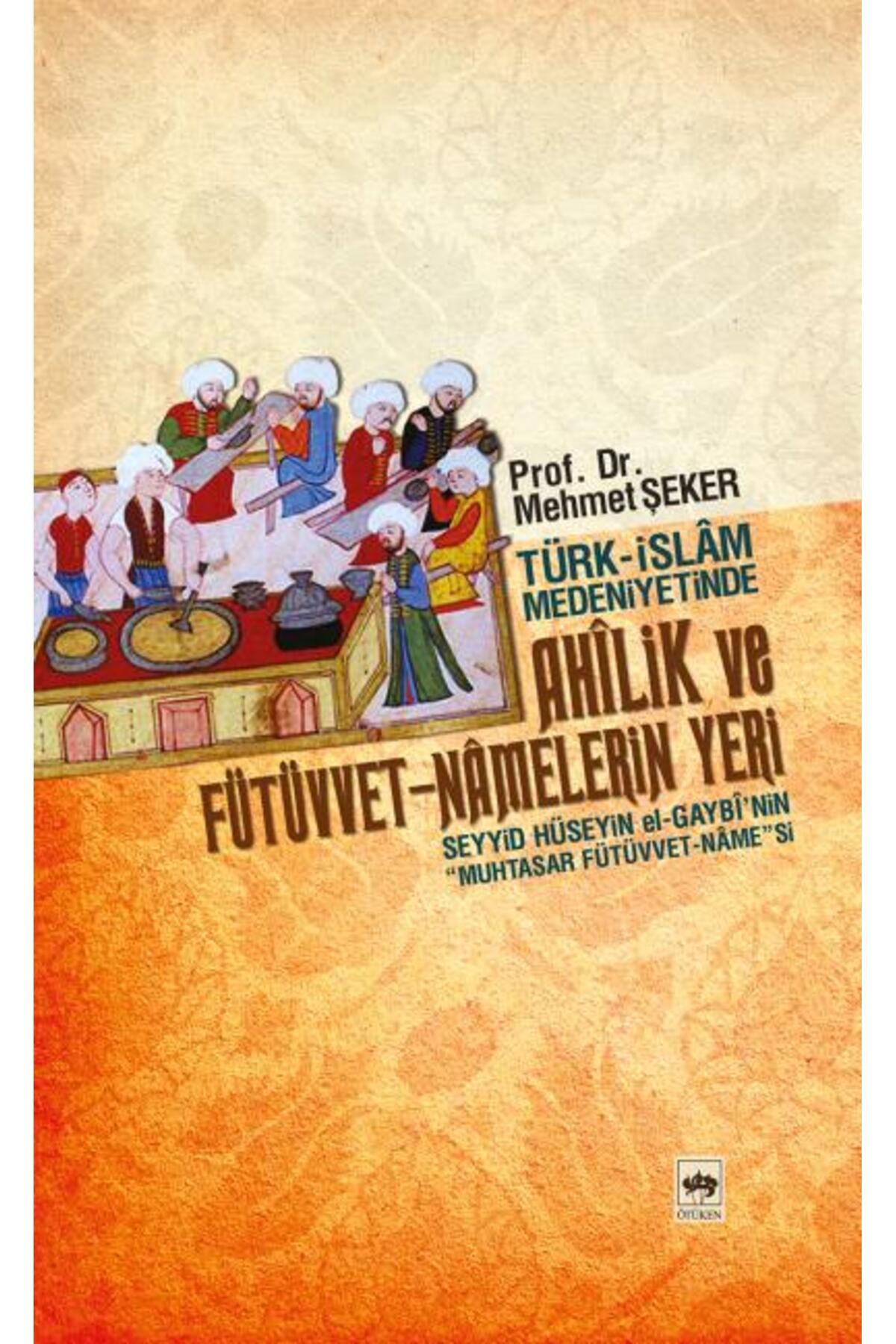 Destek Yayınları Türk-İslam Medeniyetinde Ahilik ve Fütüvvet-Namelerin Yeri