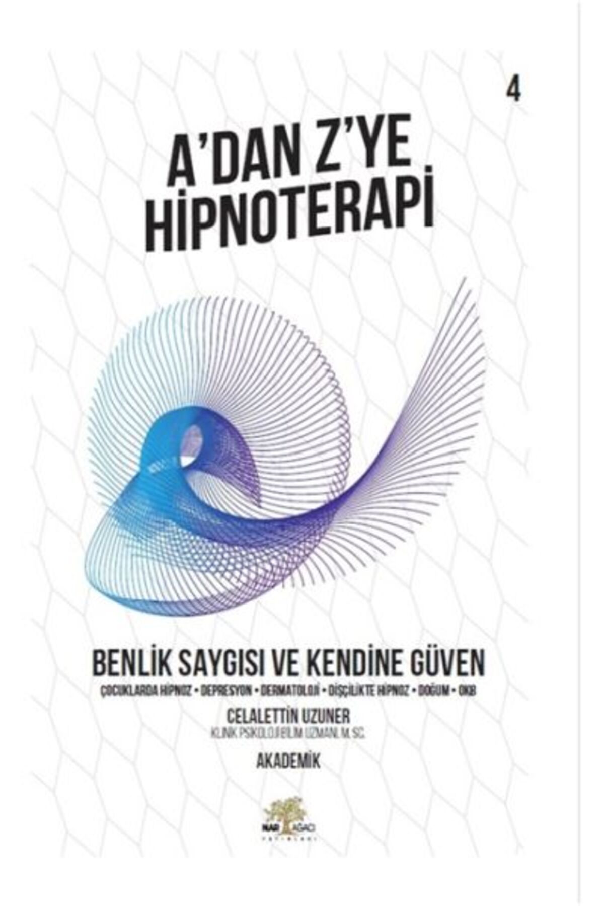 Destek Yayınları Benlik Saygısı ve Kendine Güven - A’dan Z’ye Hipnoterapi - 4. Kitap